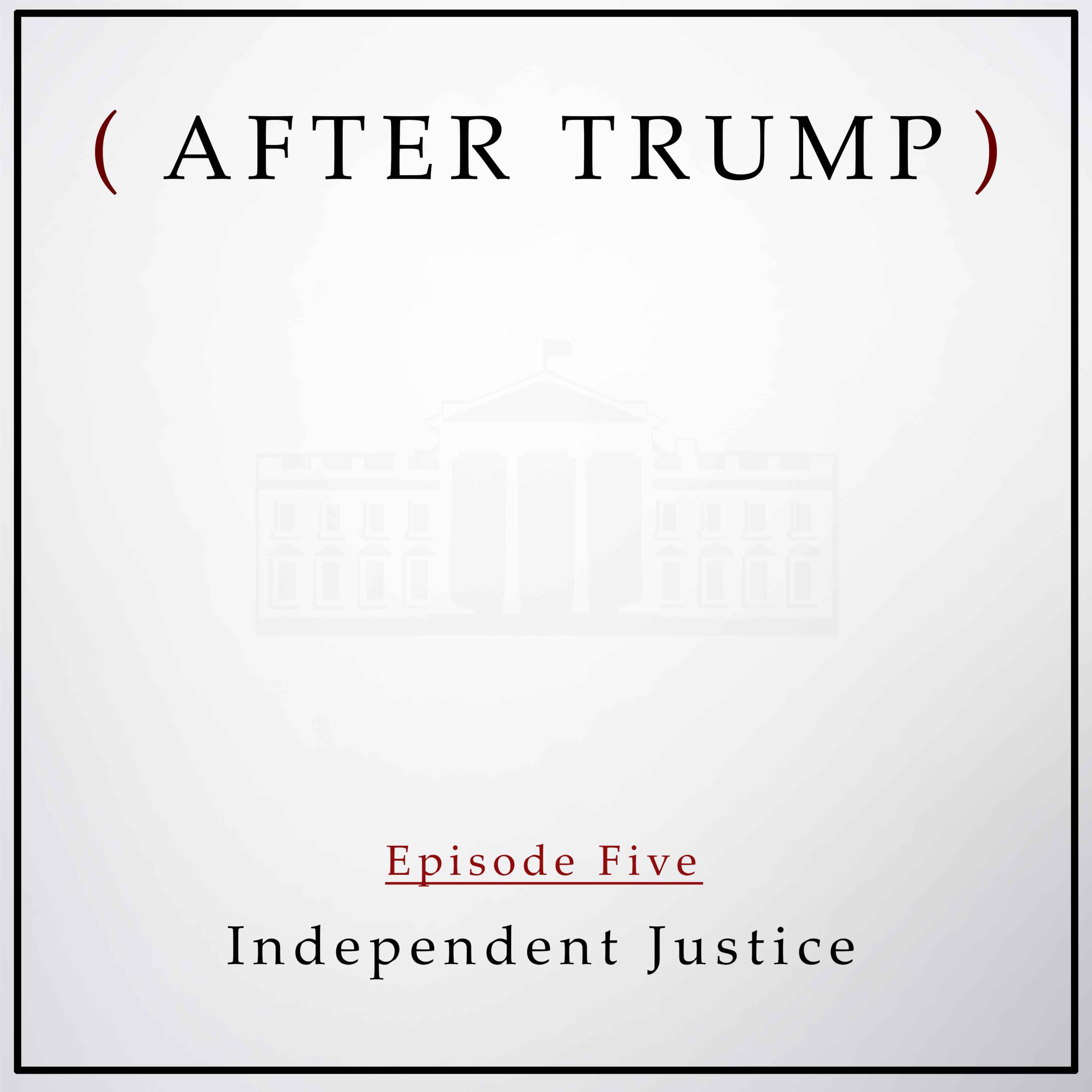 cover art for Episode 5: Independent Justice