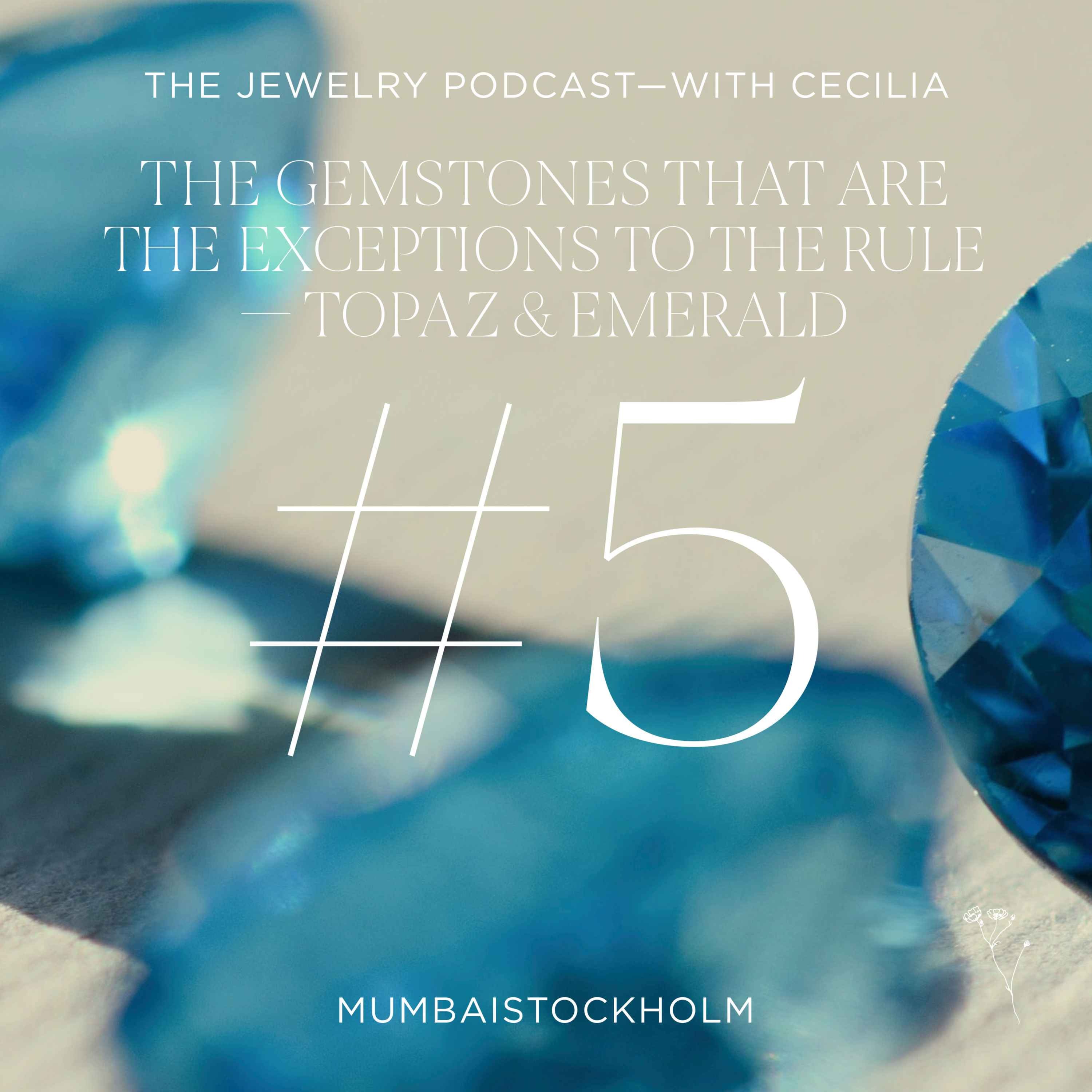 cover art for 5. The gemstones that are the exceptions to the rule - Topaz and Emerald 