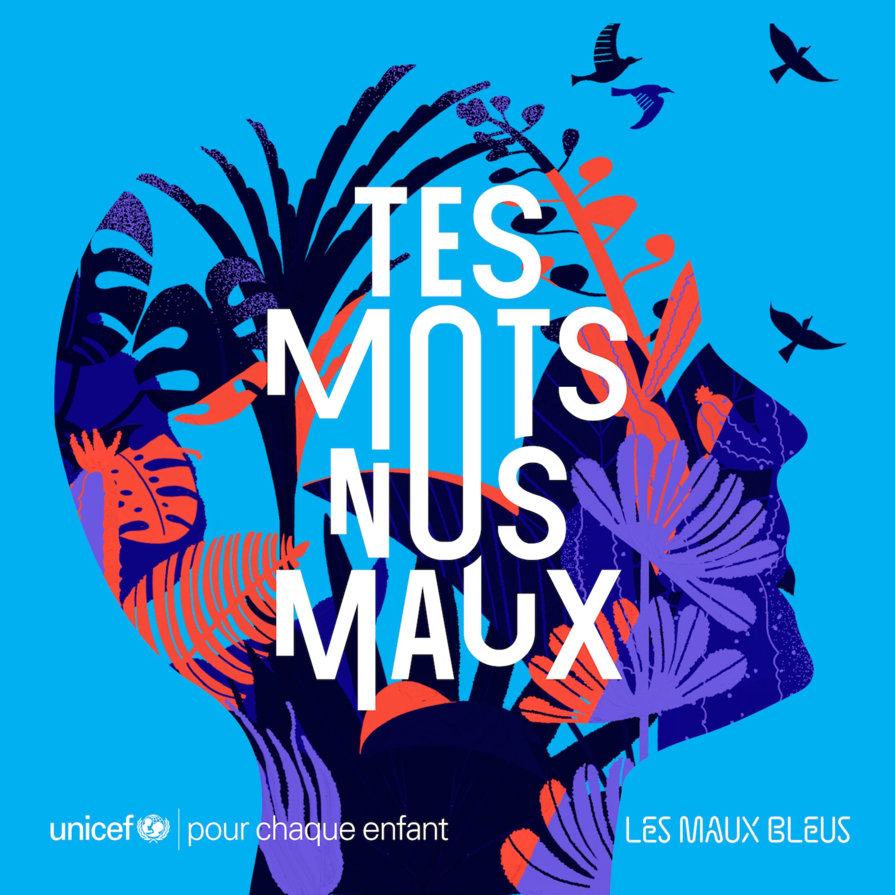 Les Maux Bleus x UNICEF — Tes Mots, Nos Maux : avoir confiance en soi.