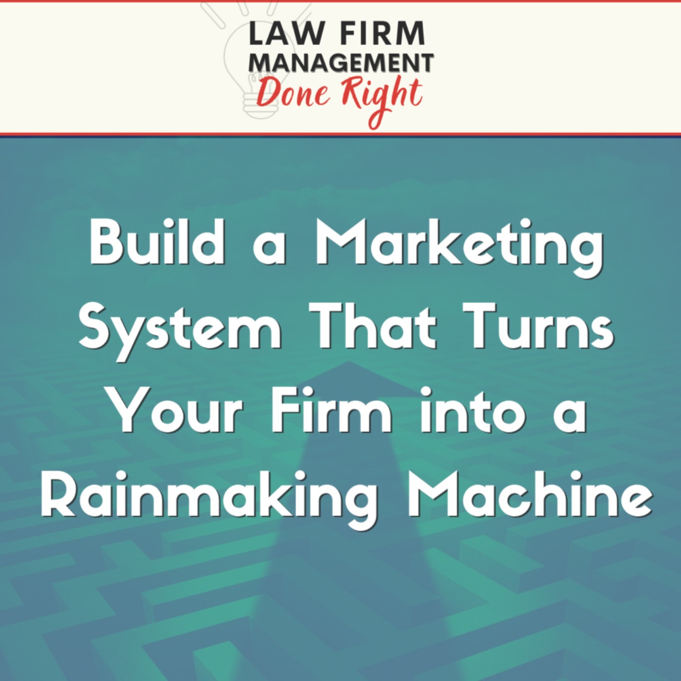 cover art for Build a Marketing System That Turns Your Firm into a Rainmaking Machine