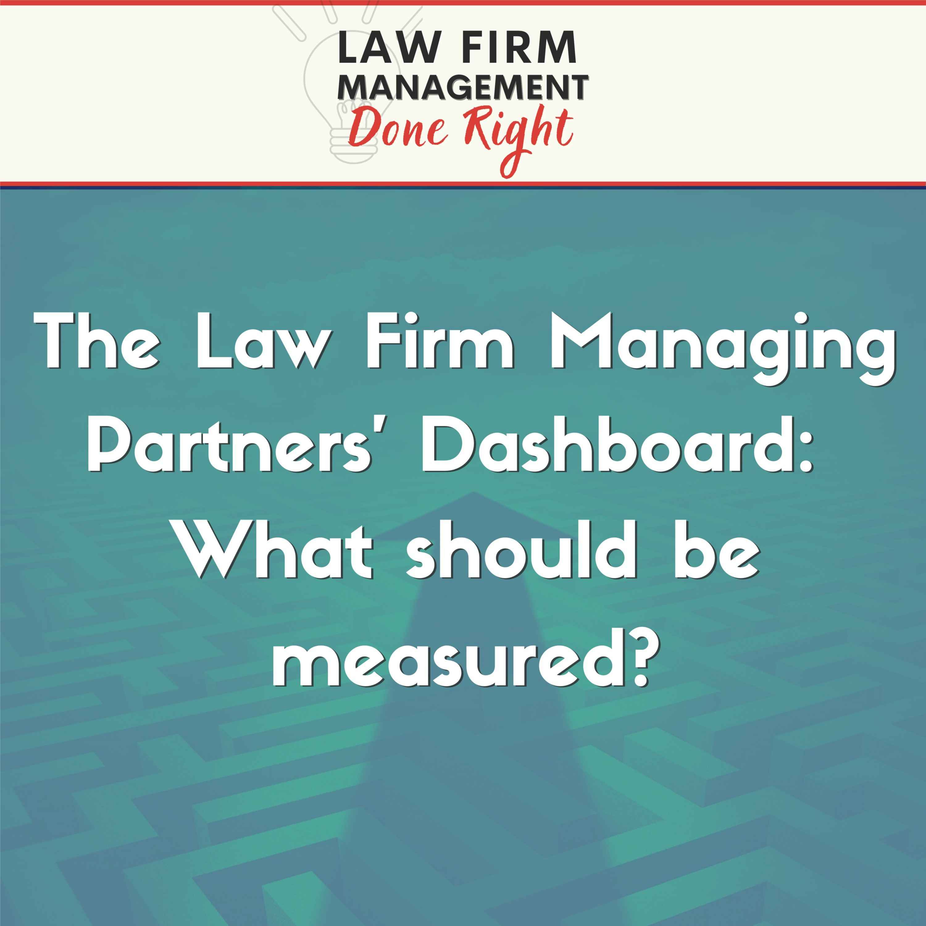 cover art for  The Law Firm Managing Partners’ Dashboard:  What should be measured?