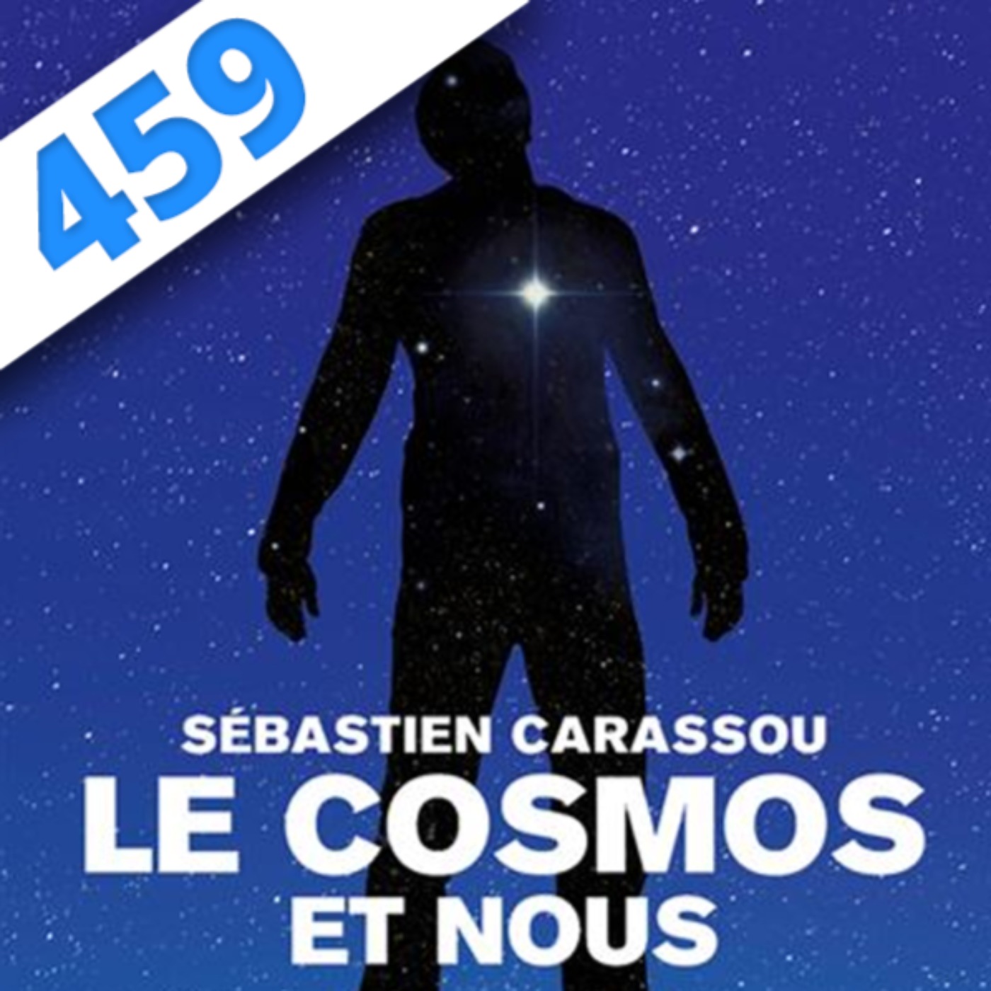 459 - Le Cosmos et Nous, avec Sébastien Carassou