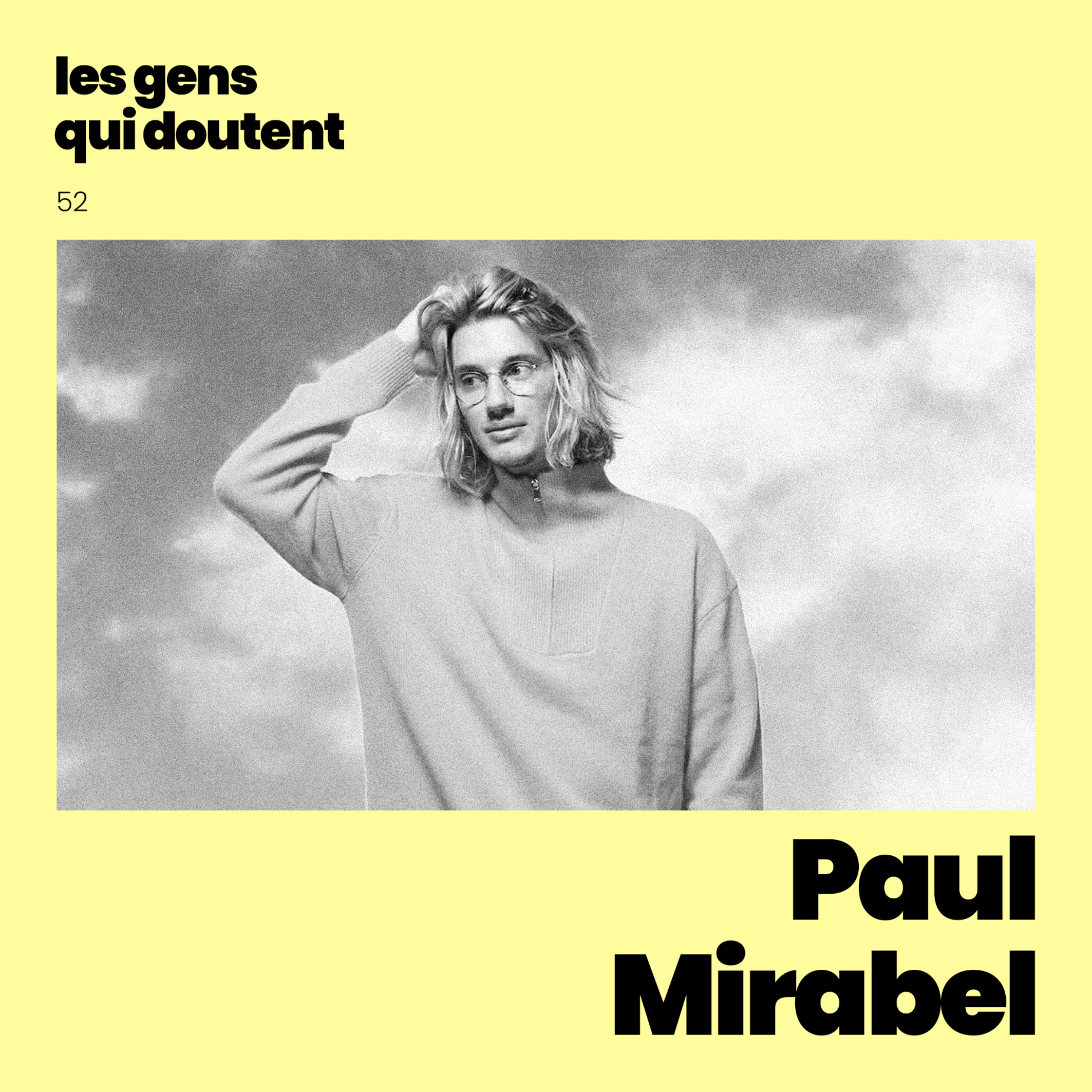 Paul Mirabel : « J’ai peur que les gens pensent que je suis plus connu que doué » episode artwork