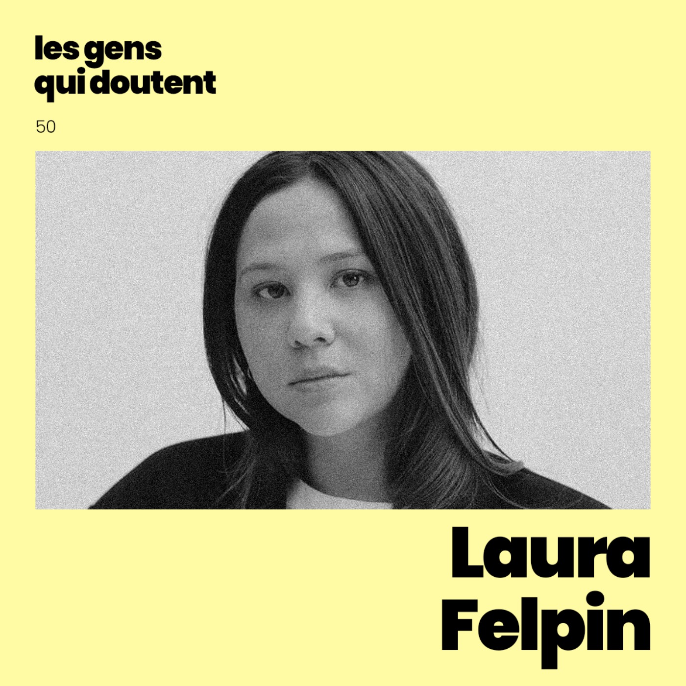Laura Felpin : « Je n’arrive pas à vivre sans que ça soit très haut ou très bas » episode artwork