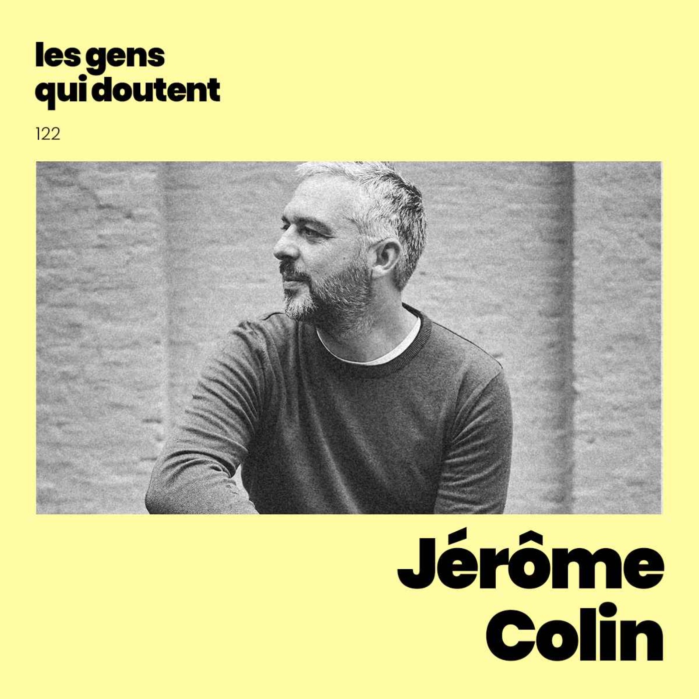 Les Gens Qui Doutent - Jérôme Colin : « Comment habiter un monde qui va trop vite pour nous ? »