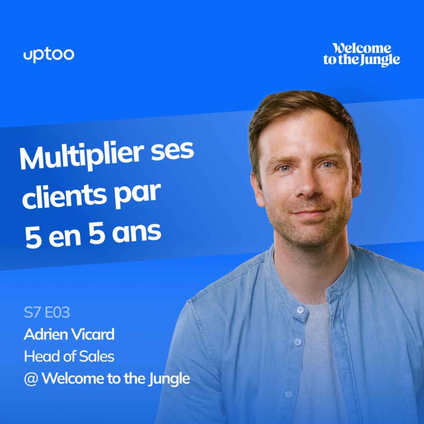 S07E03 - Multiplier ses clients par 5 en 5 ans
