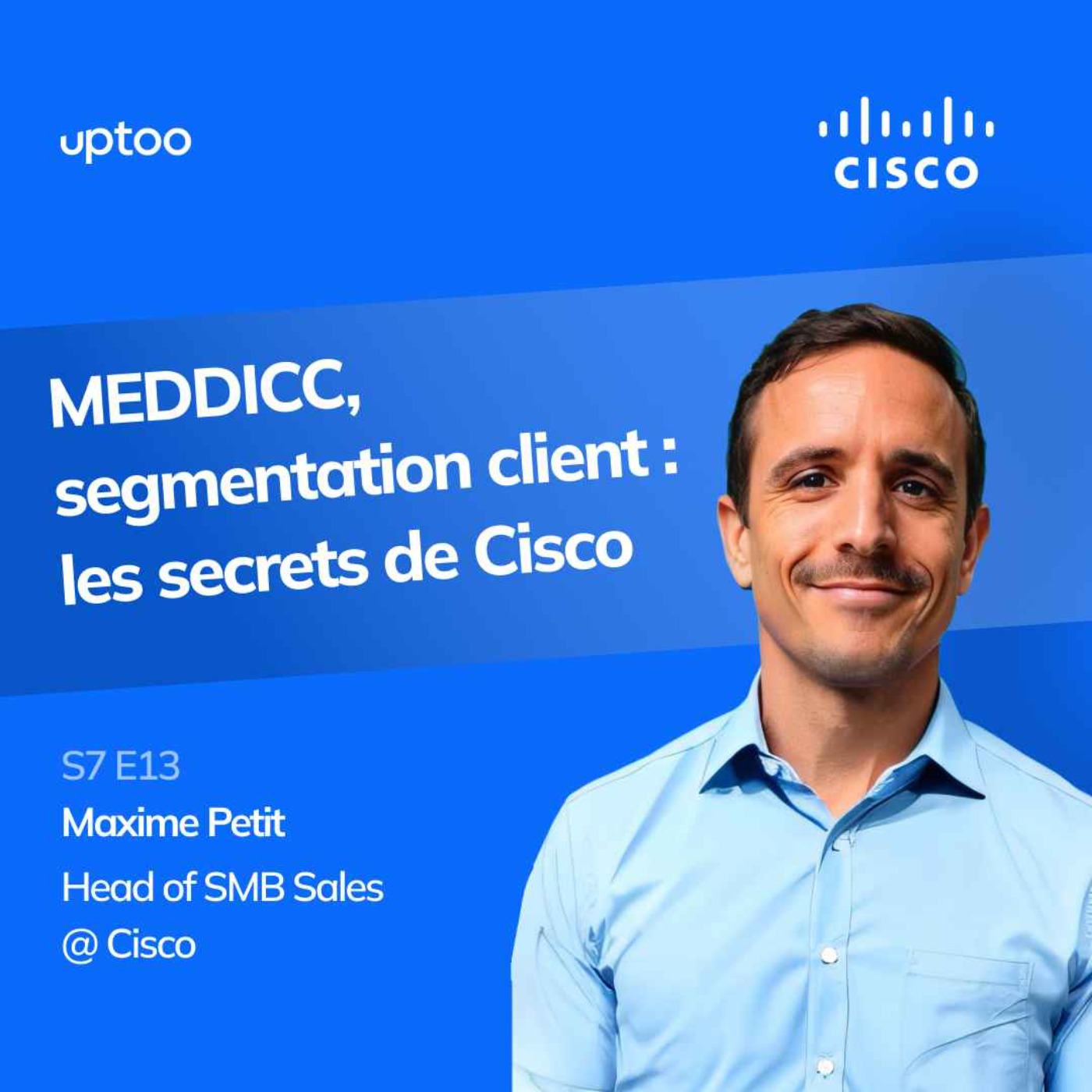S07E13 - MEDDICC, segmentation client : les secrets de Cisco
