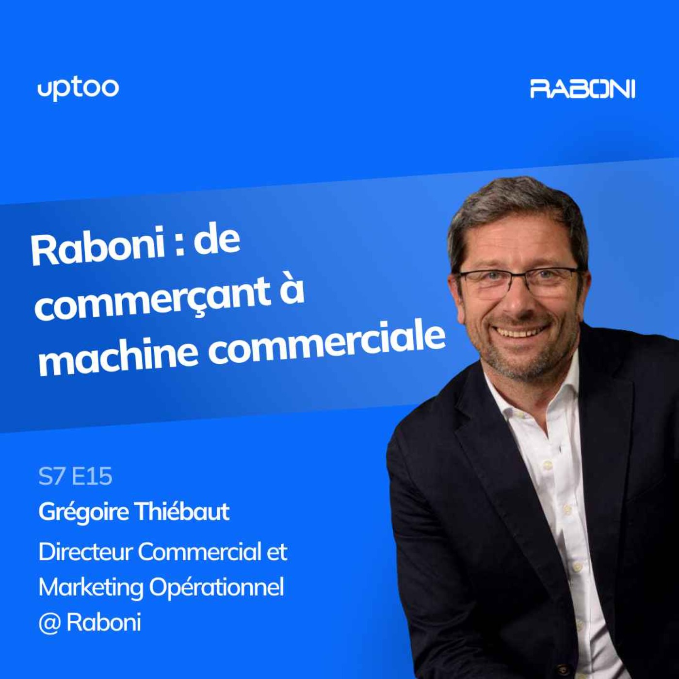 S07E15 - Raboni : de commerçant à machine commerciale