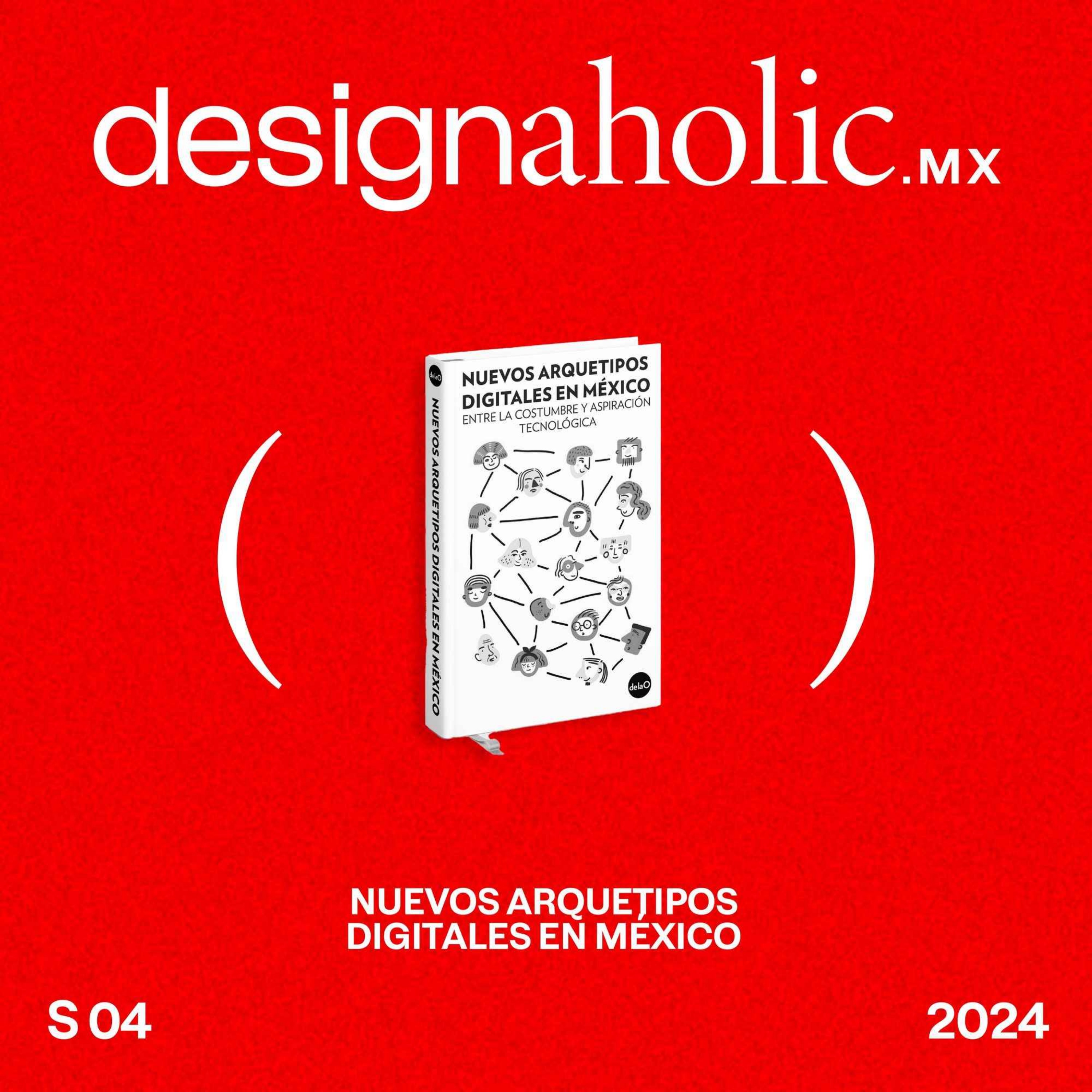 cover art for Nuevos arquetipos digitales en México — designaholic 151 — José de la O