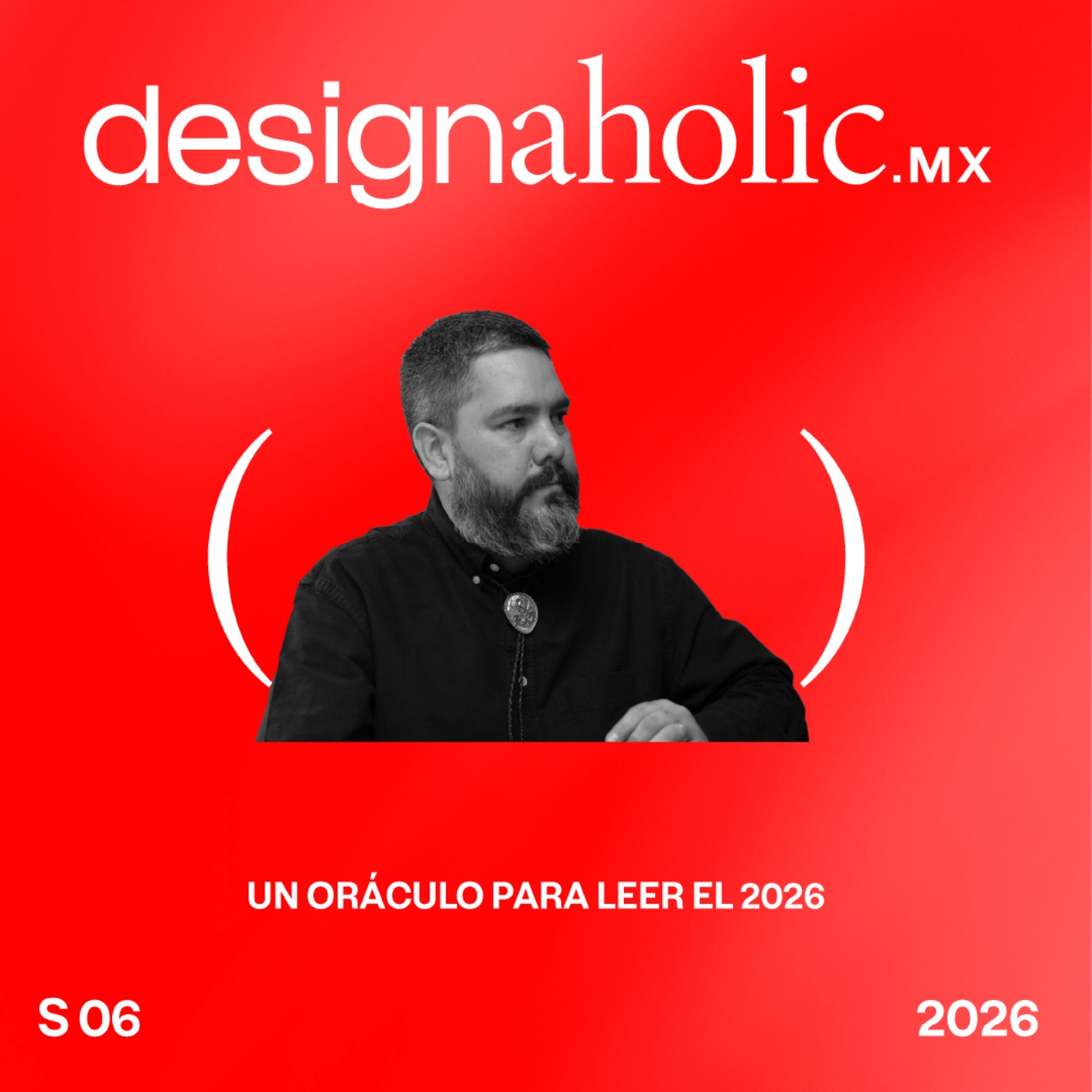 Un oráculo para leer el 2026 — designaholic 248 — Marco Treviño