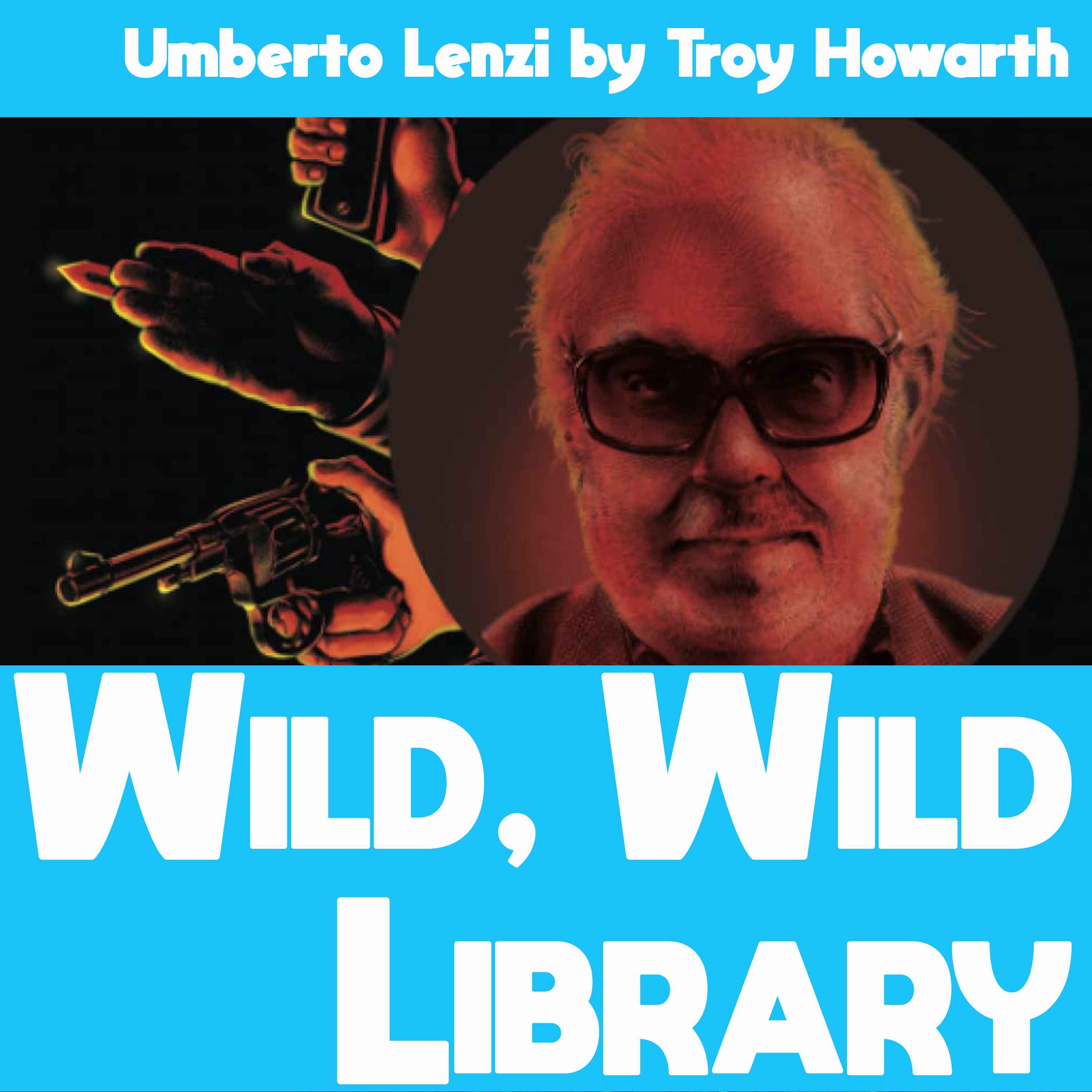 Wild, Wild Library 1: Umberto Lenzi by Troy Howarth