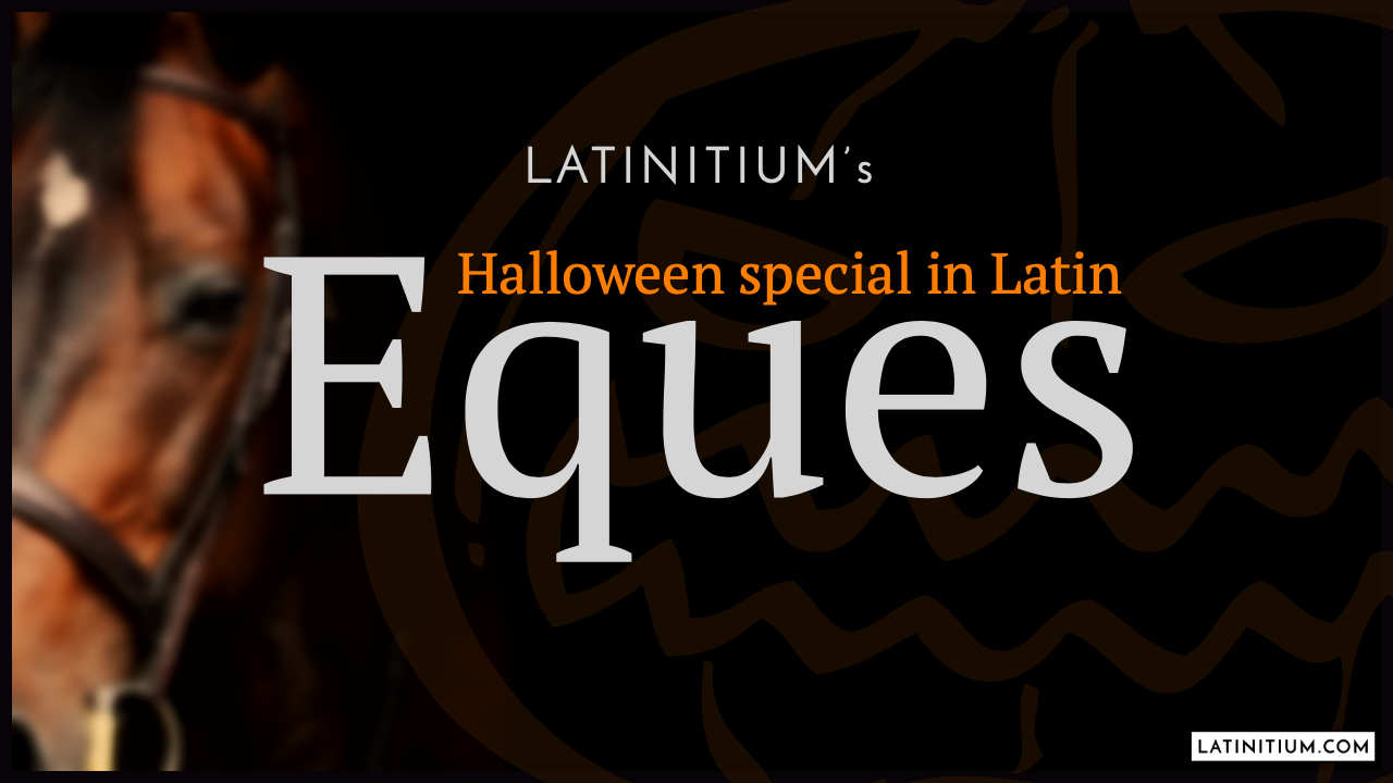 Halloween special #4 — The Rider (Episode in Latin)