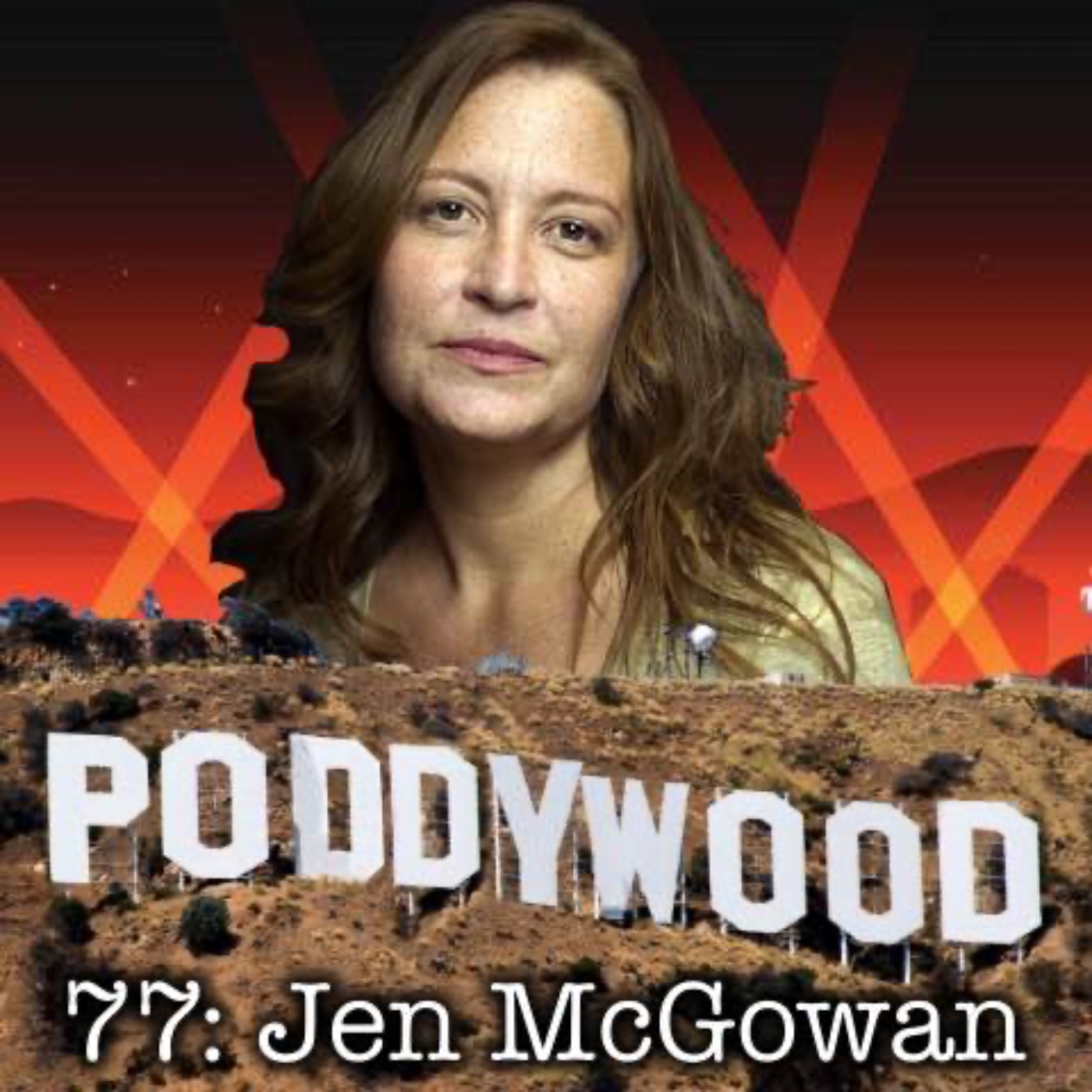 Episode 77 - Poddywood Interviews... Jen McGowan
