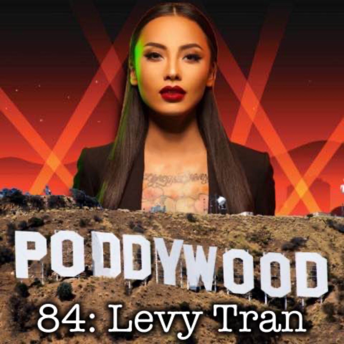 Episode 84 - Poddywood Interviews... Levy Tran