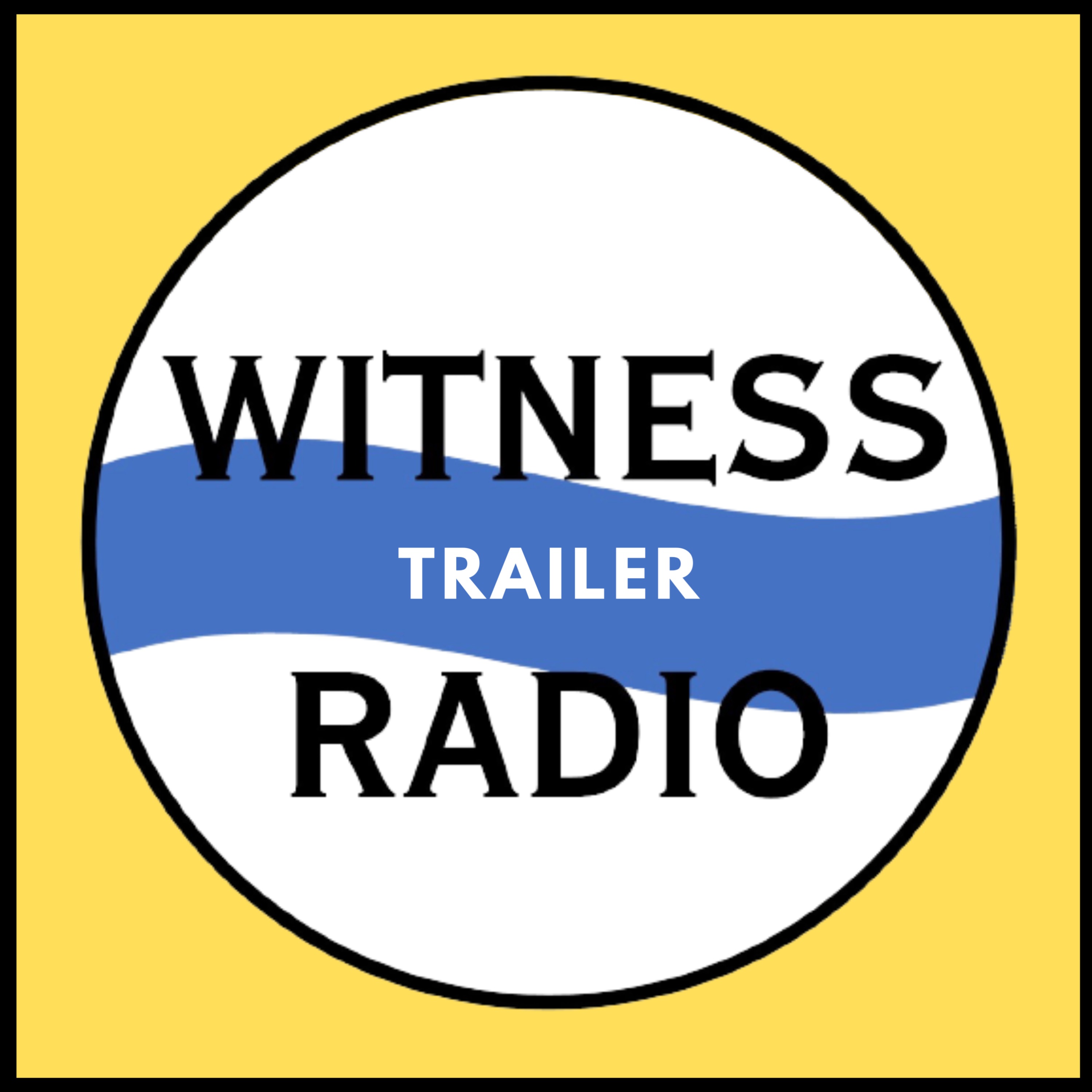 cover art for Witness Radio Trailer