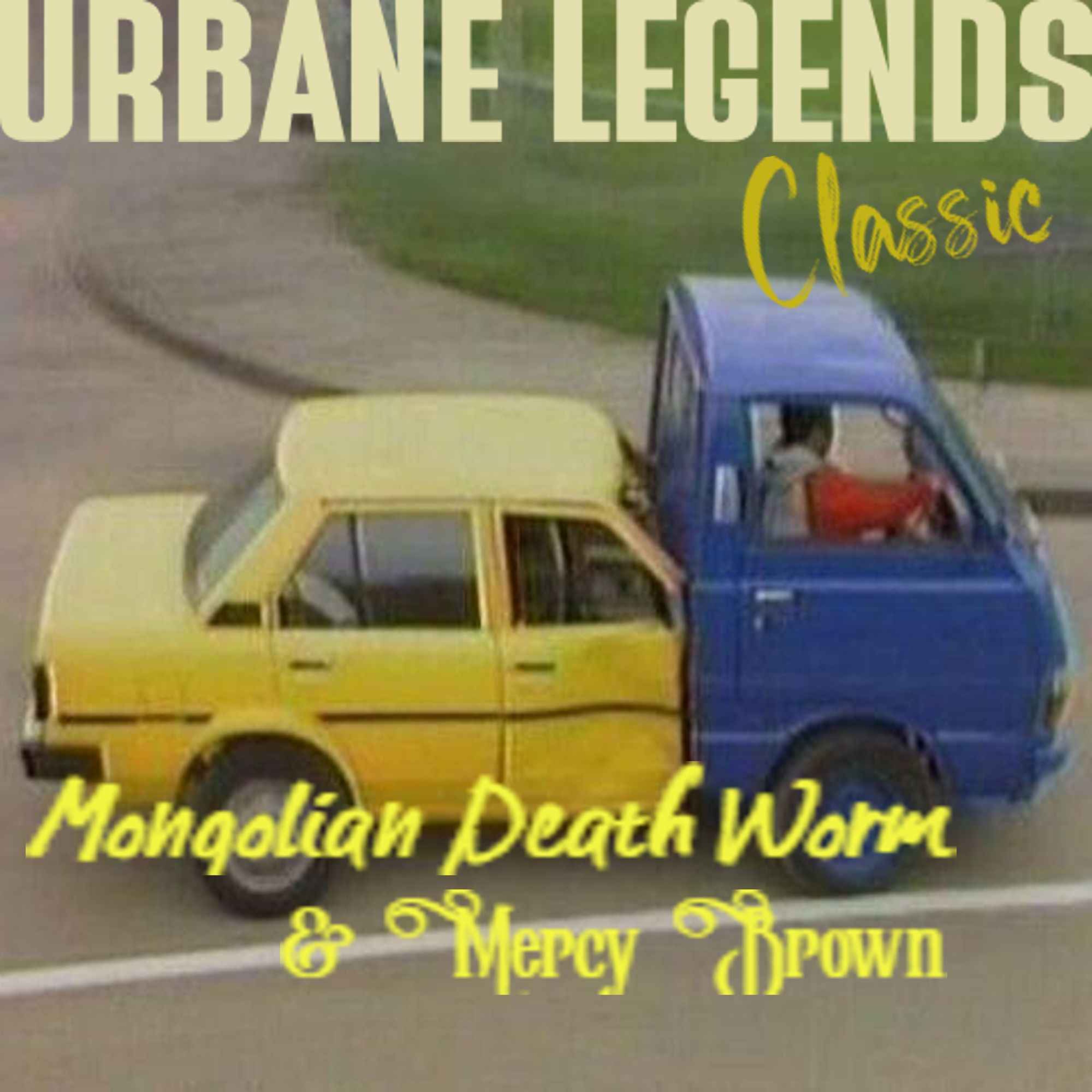 Classic 5 - Mongolian Death Worm and Mercy Brown