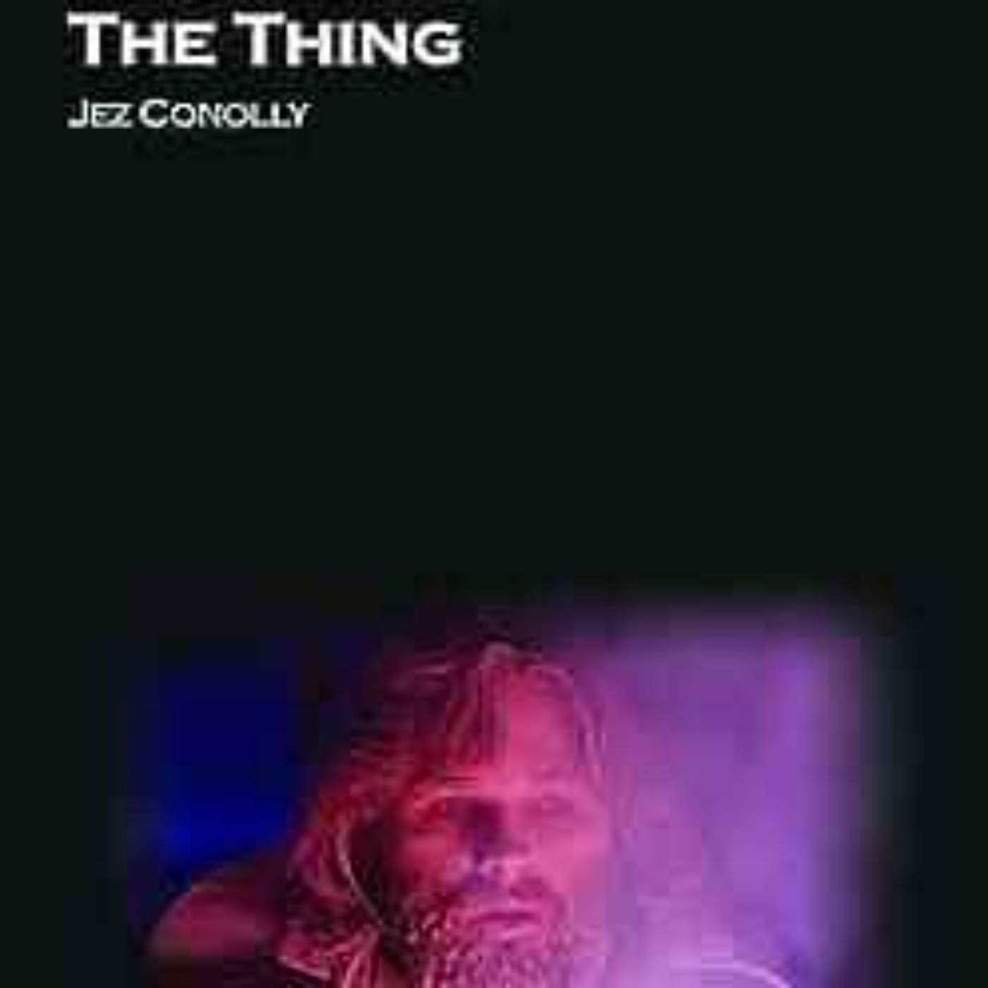 Jez Conolly on The Thing