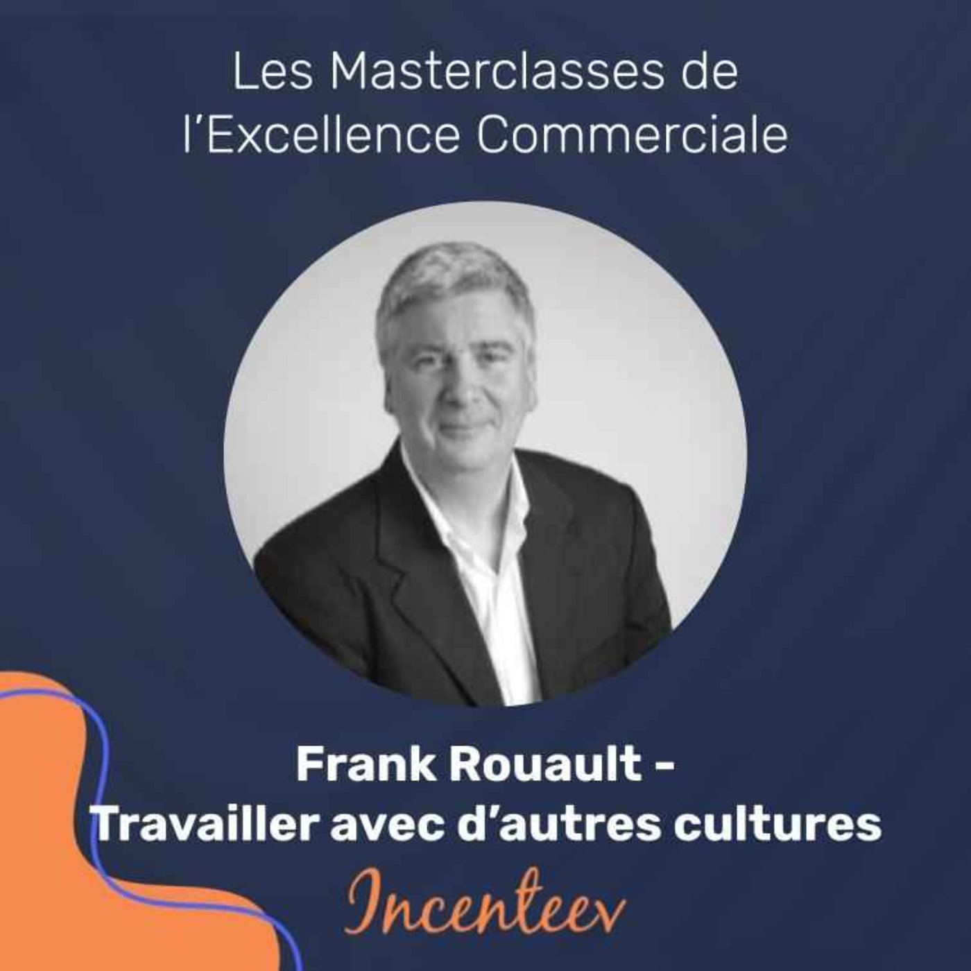 Frank Rouault - Travailler avec d'autres cultures episode artwork