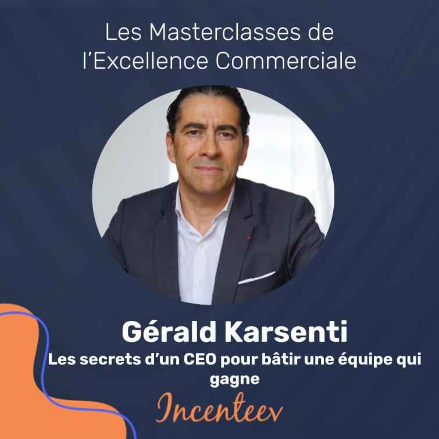 Gérald Karsenti - Les secrets d'un CEO pour bâtir une équipe qui gagne episode artwork