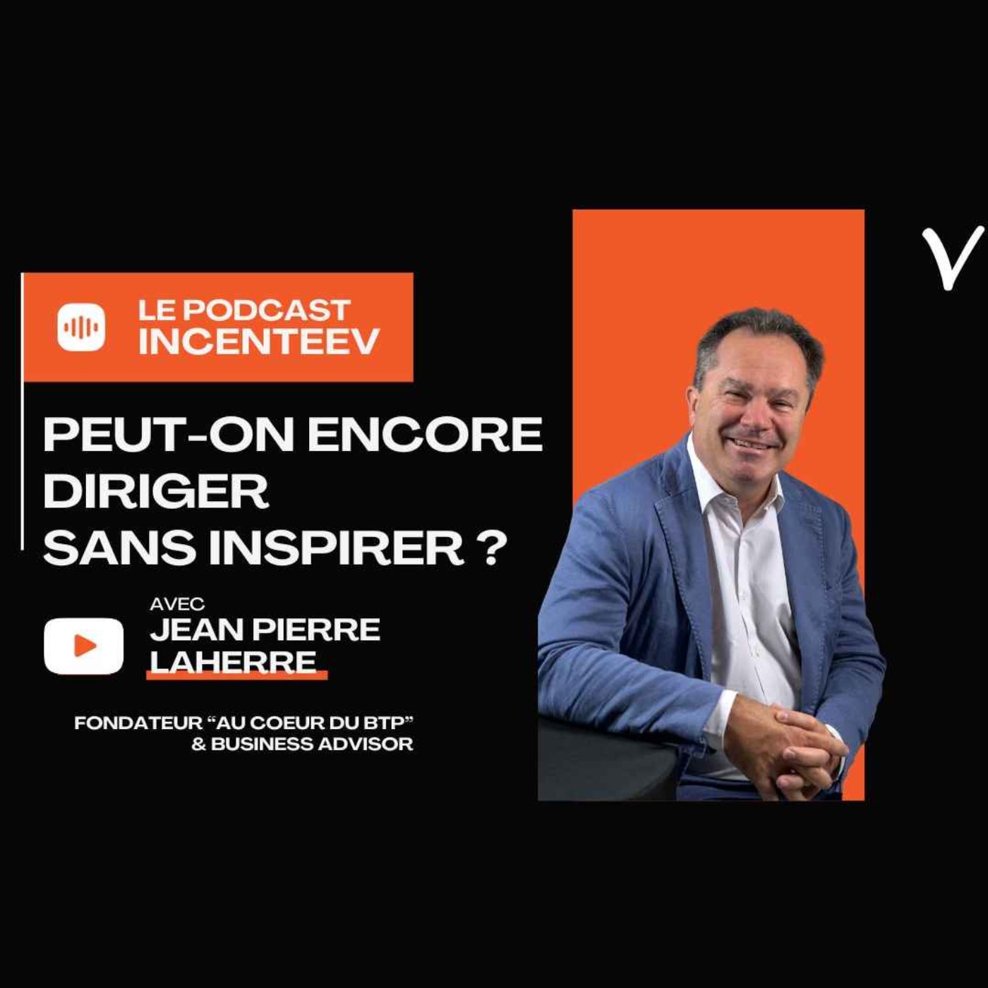 Peut-on encore diriger sans inspirer ? Avec Jean-Pierre LAHERRE