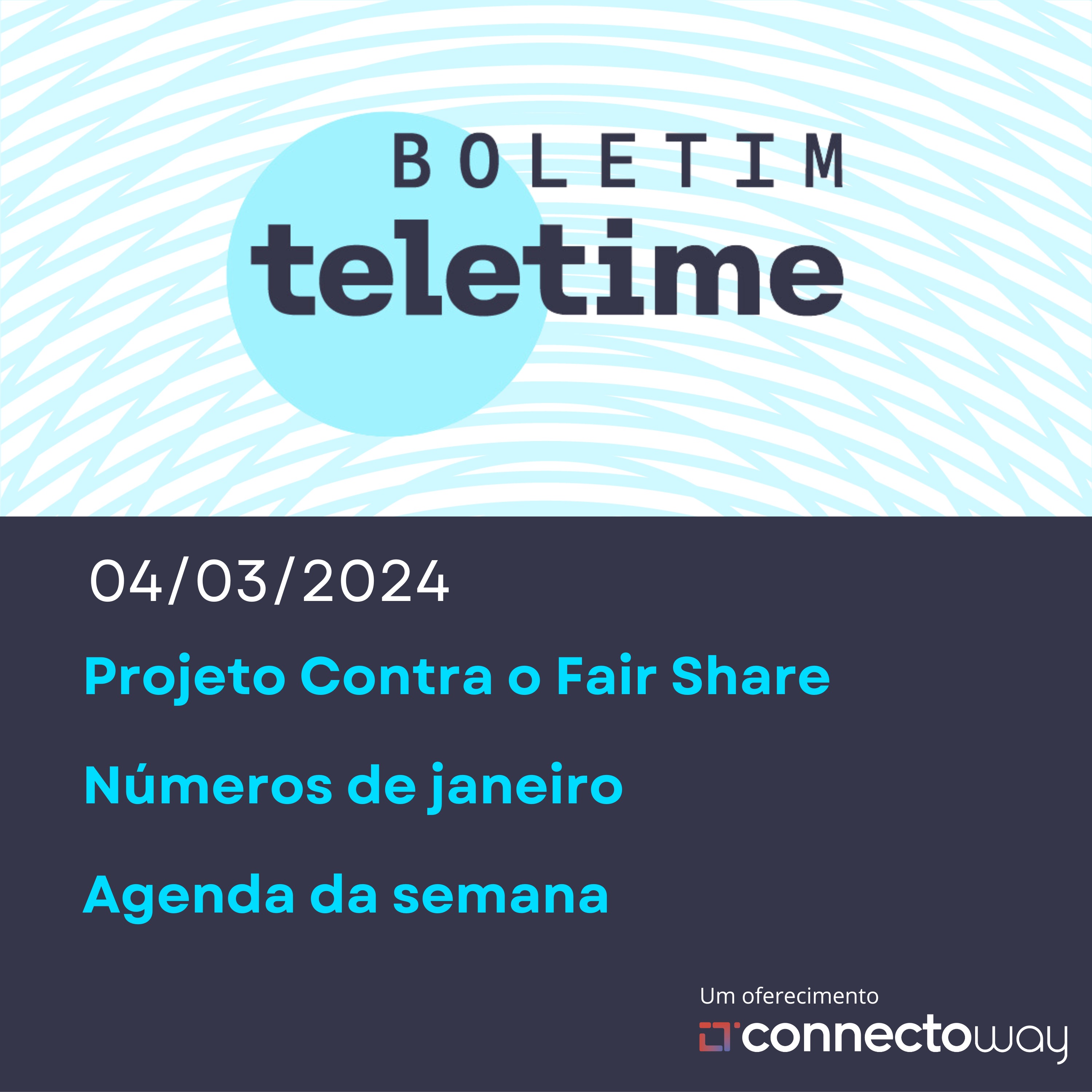 Boletim TELETIME - 04/03/24 | Projeto contra o Fair Share | Números de Janeiro | Agenda da Semana episode artwork