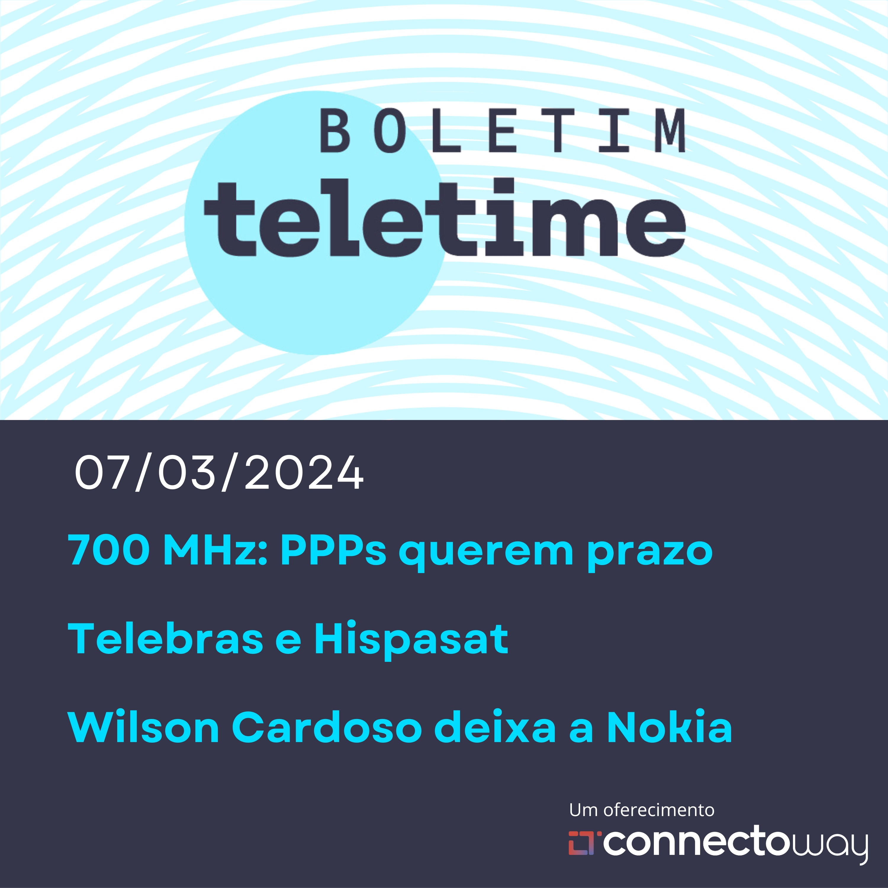 07/03/24 | 700 MHz: PPPs pedem tempo | Telebrás e Hispasat em parceria | Wilson Cardoso deixa Nokia episode artwork