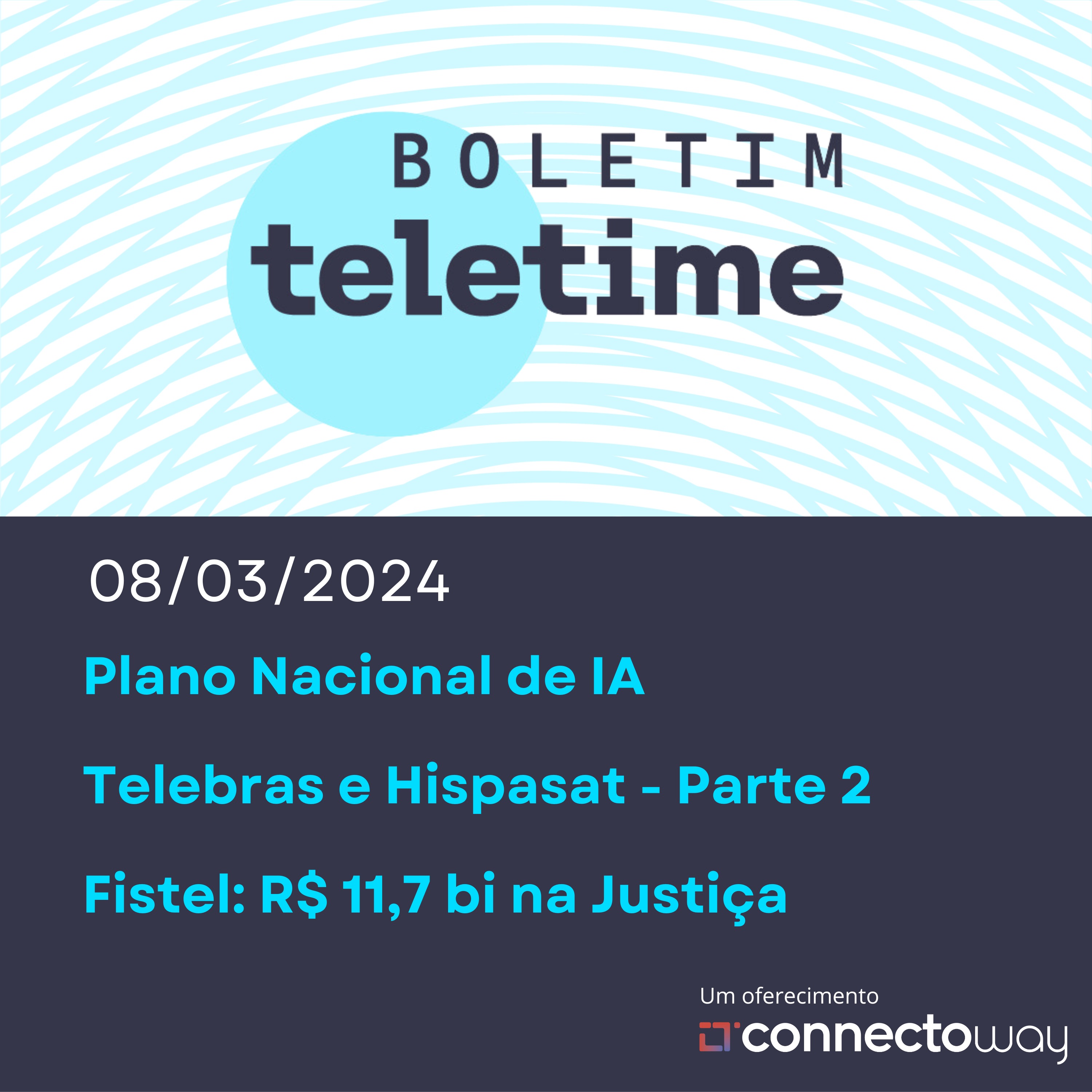 08/03/24 | Lula pede Plano de IA | Fistel: R$ 11,6 bi suspensos | Hispasat e Telebras - Parte 2 episode artwork