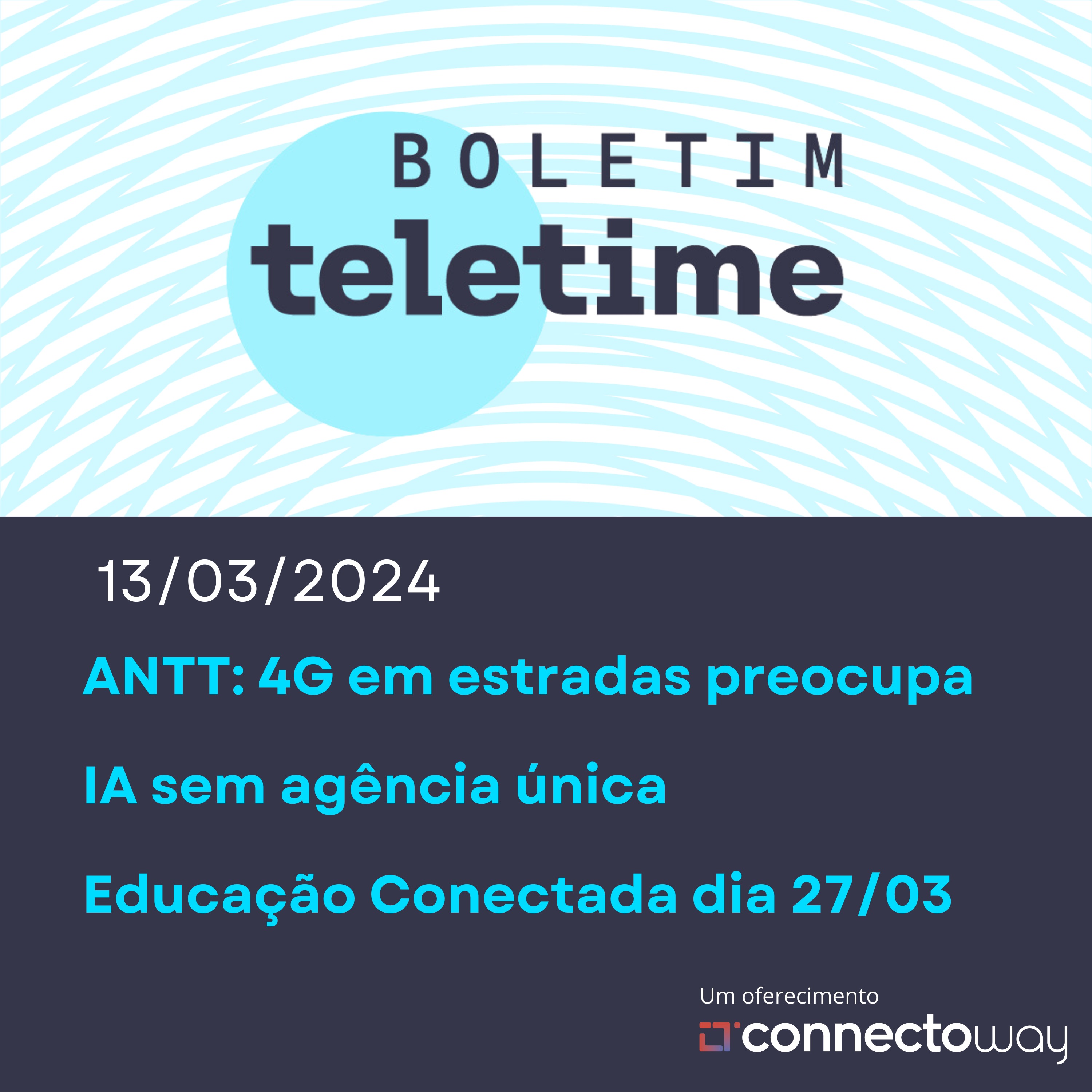 13/03/24 | ANTT: 4G em estradas preocupa | IA sem agência única | Educação Conectada dia 27/03 episode artwork