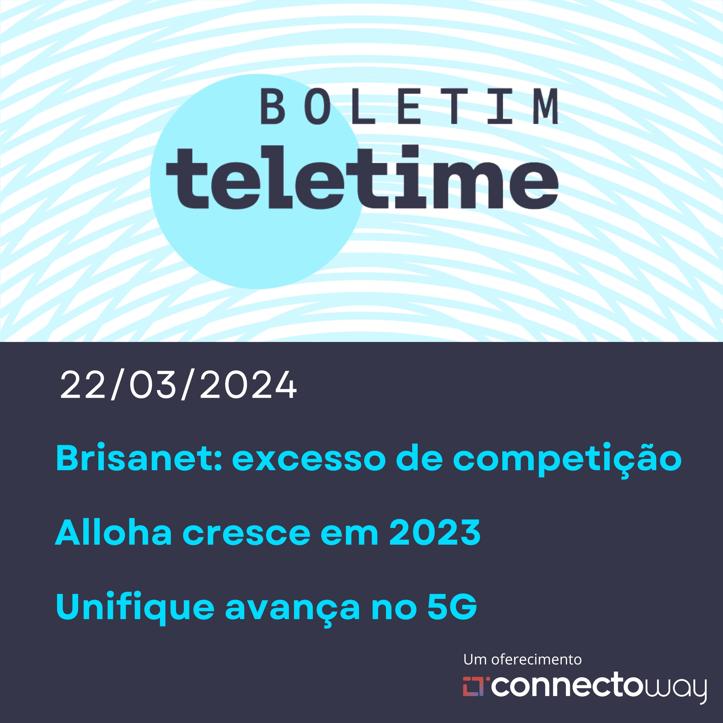 22/03/24 | Brisanet: excesso de competição | Alloha cresce em 2023 | Unifique acelera 5G episode artwork