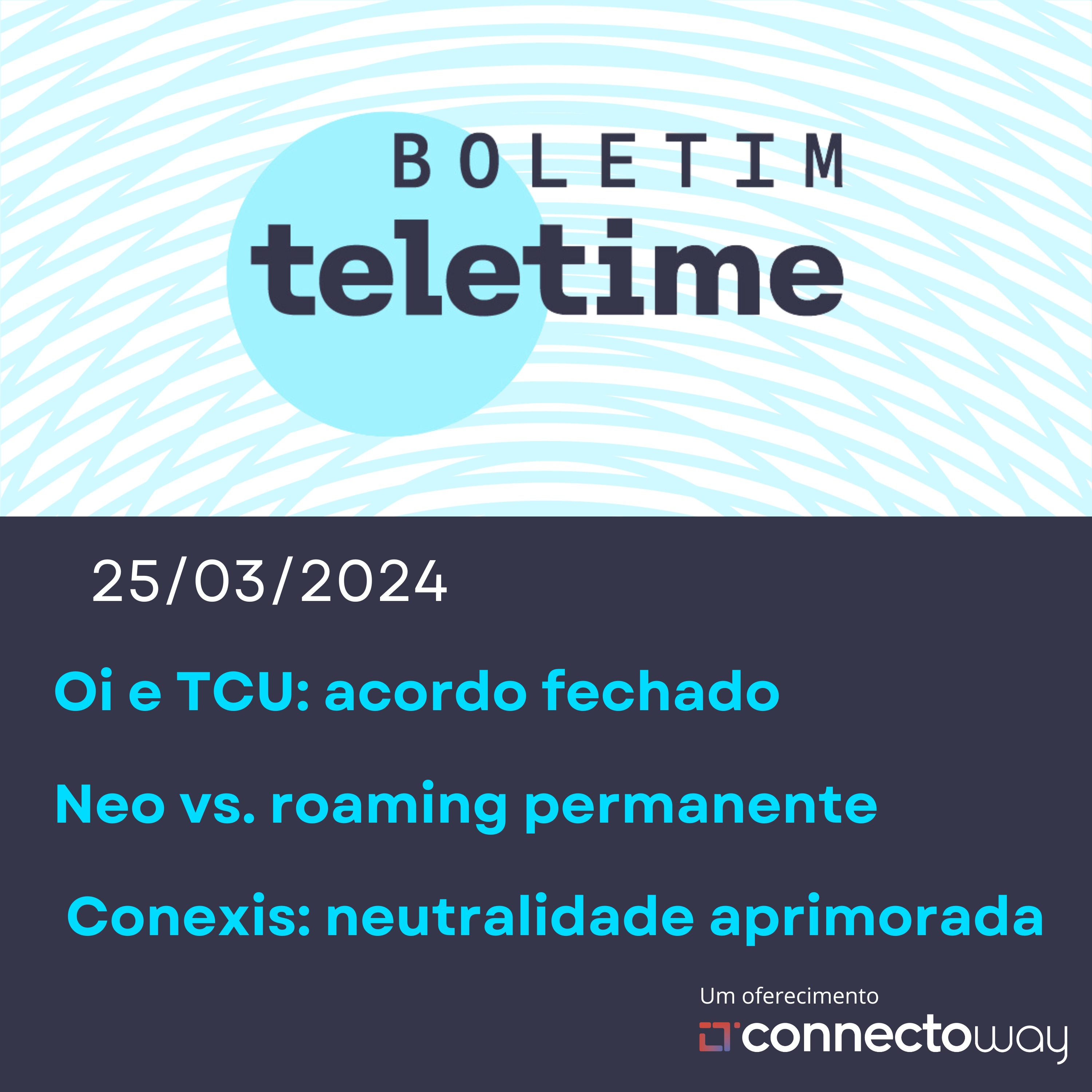25/03/24 | Oi e TCU: acordo fechado | Neo vs. roaming permanente  | Conexis: neutralidade aprimorada episode artwork