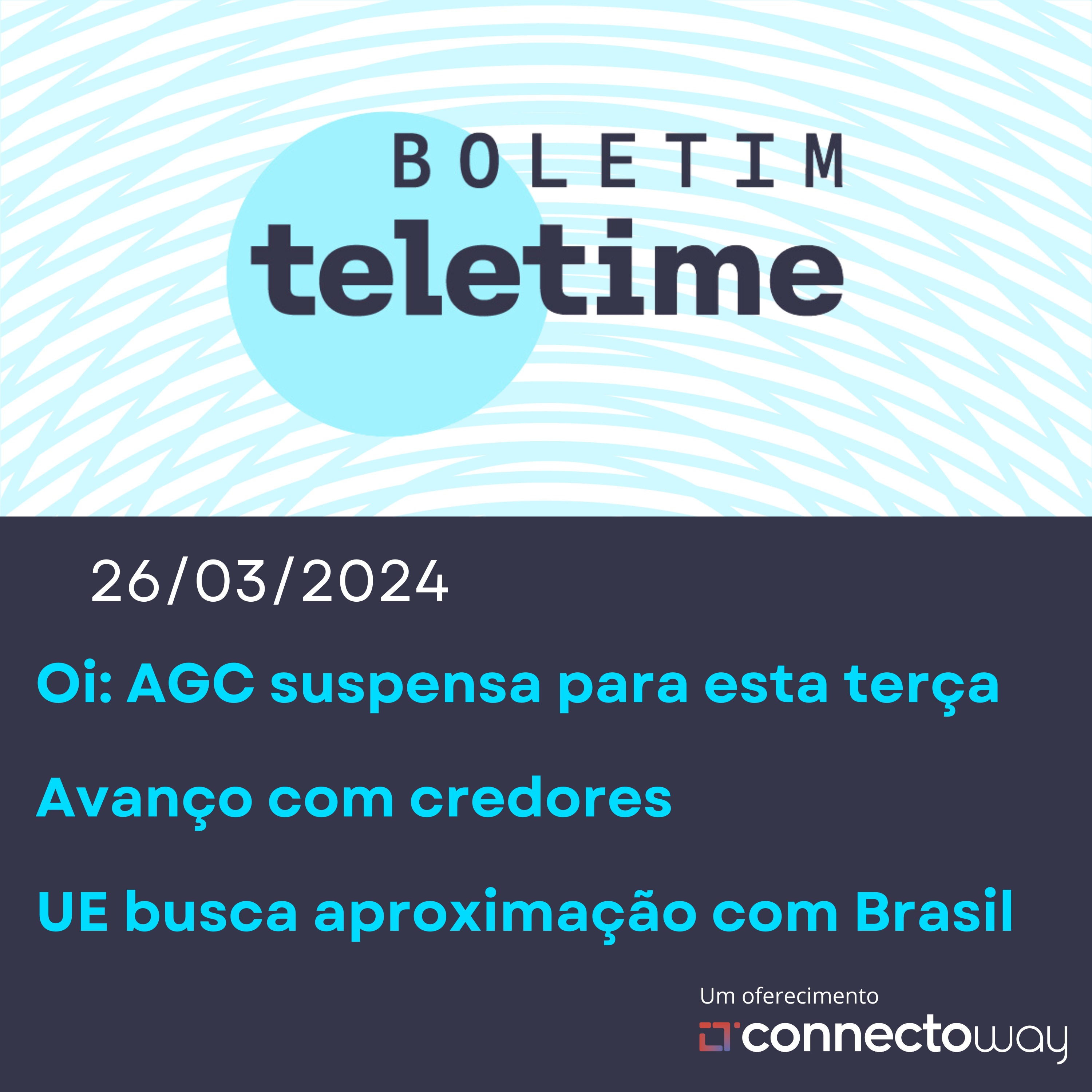 26/03/24 | Oi: AGC recomeça nesta terça | Avanço com credores | UE busca aproximação com Brasil episode artwork