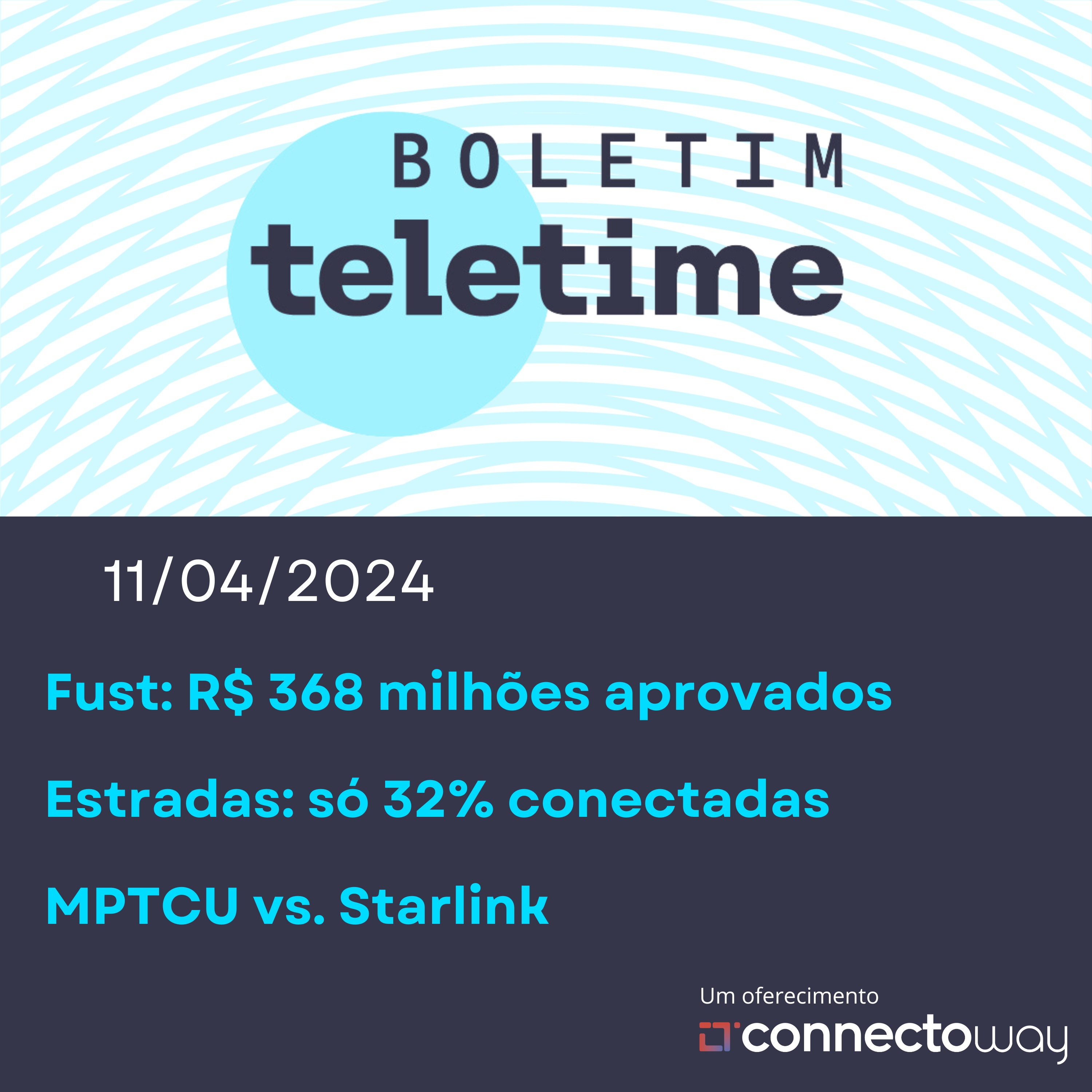 11/04/24 | Fust: R$ 368 milhões aprovados | Estradas: só 32% conectadas | MPTCU vs. Starlink episode artwork