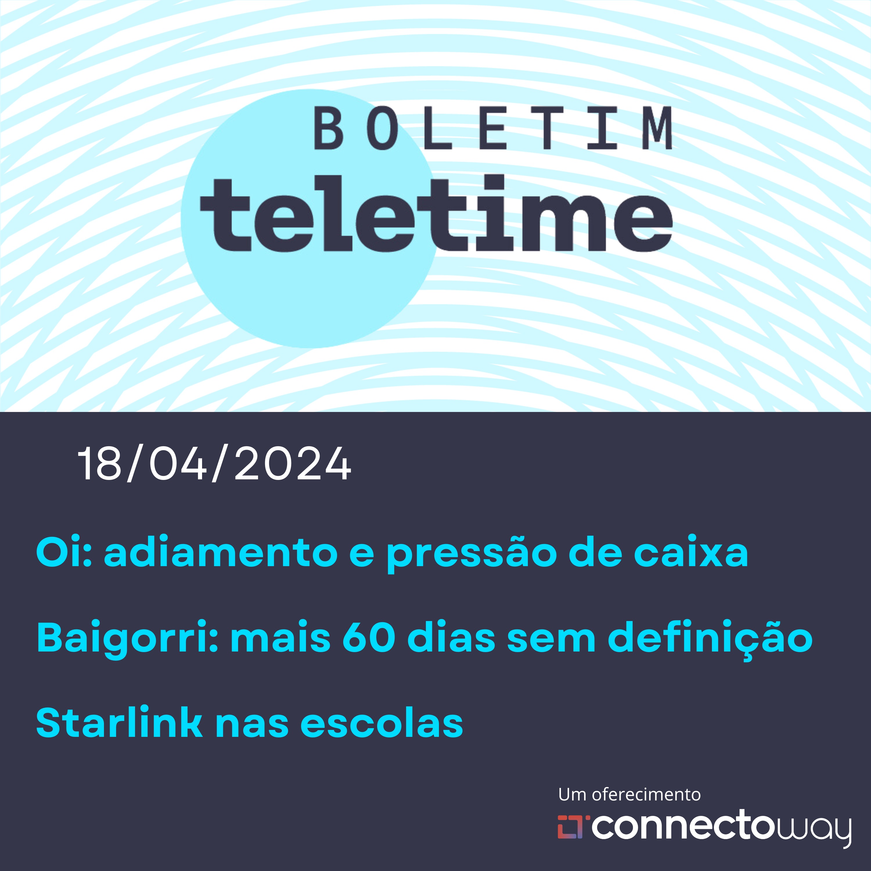 18/04/24 | Oi: adiamento e pressão de caixa | Baigorri: mais 60 dias sem definição | Starlink nas escolas episode artwork