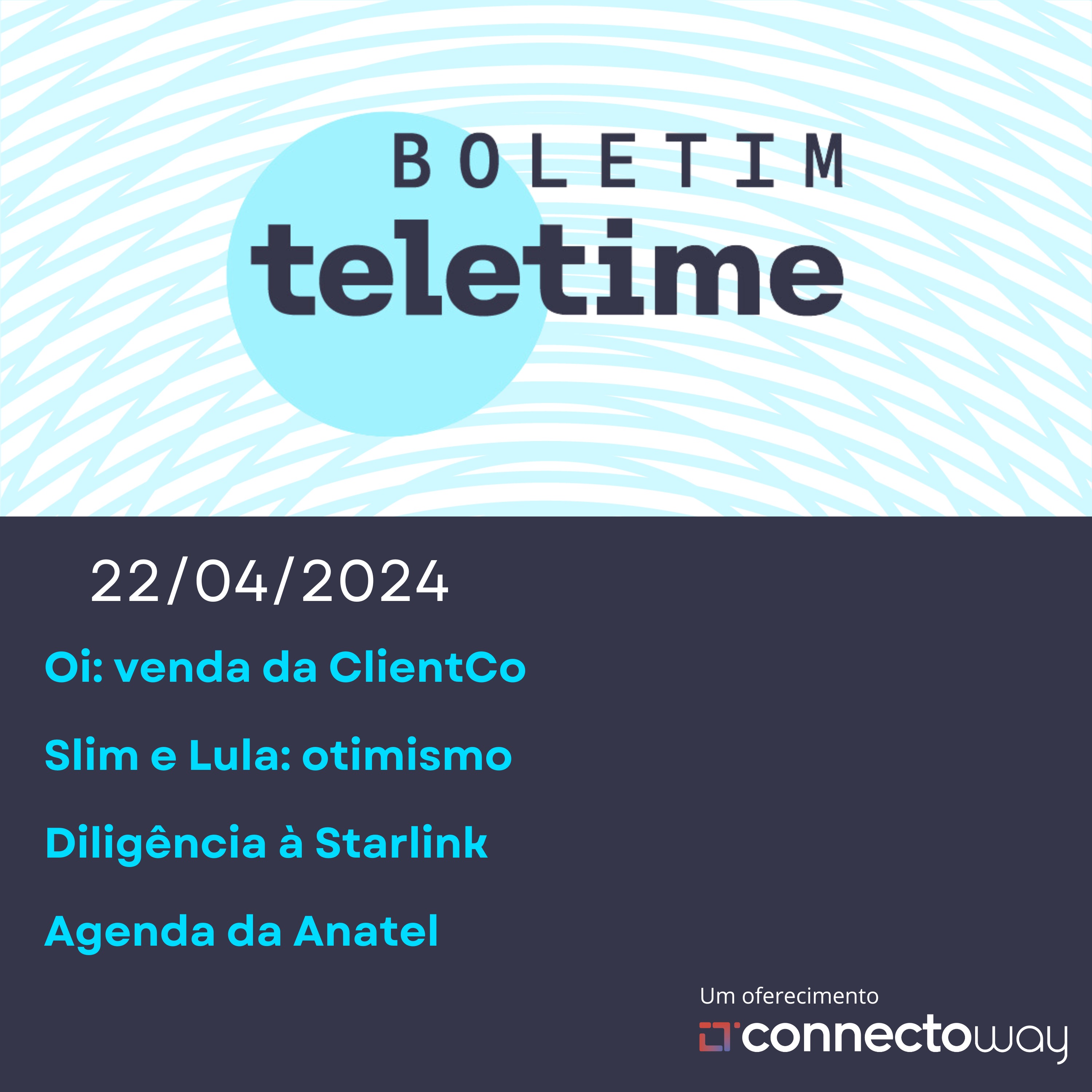 22/04/24 | Oi: venda da ClientCo | Slim e Lula: otimismo | Diligência à Starlink  | Agenda da Anatel episode artwork