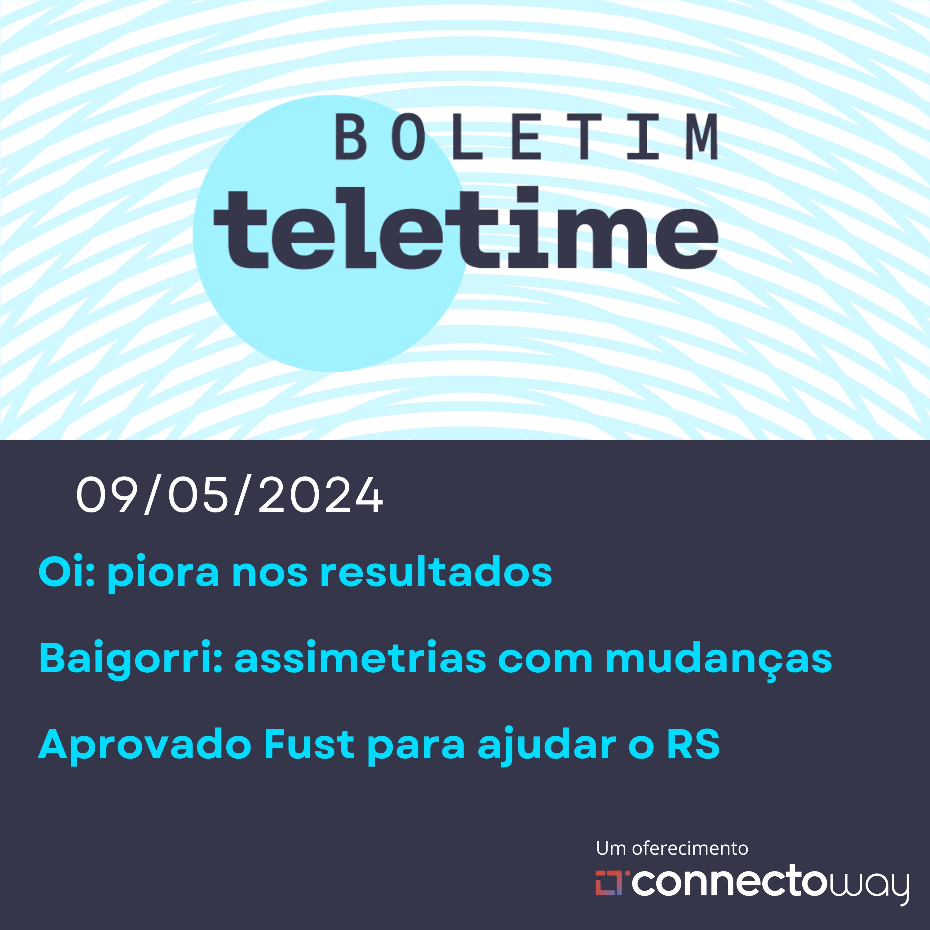 09/05/24 | Oi: piora nos resultados  | Baigorri: assimetrias com mudanças | Aprovado Fust para ajudar o RS episode artwork