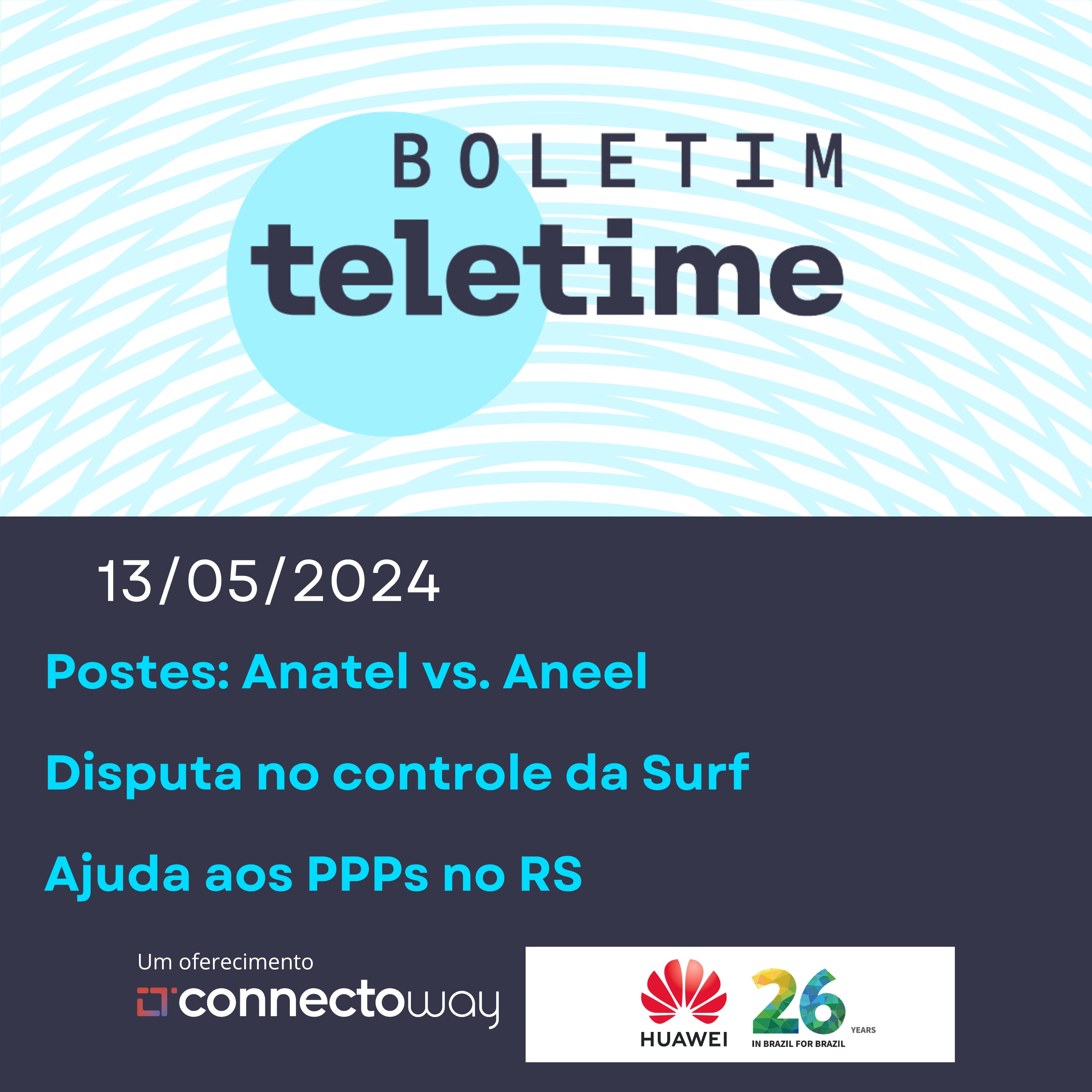 13/05/24 | Postes: Anatel vs. Aneel | Disputa no controle da Surf | Ajuda aos PPPs no RS episode artwork