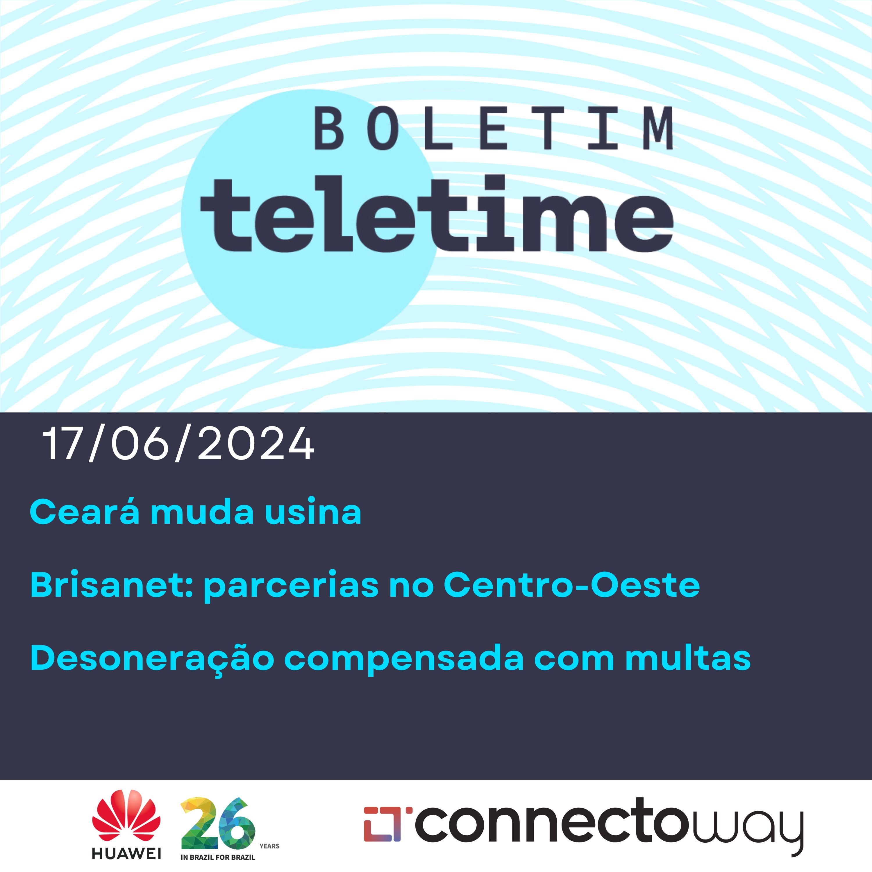 17/06/24 | Ceará muda usina | Brisanet: parcerias no Centro-Oeste | Desoneração compensada com multas episode artwork