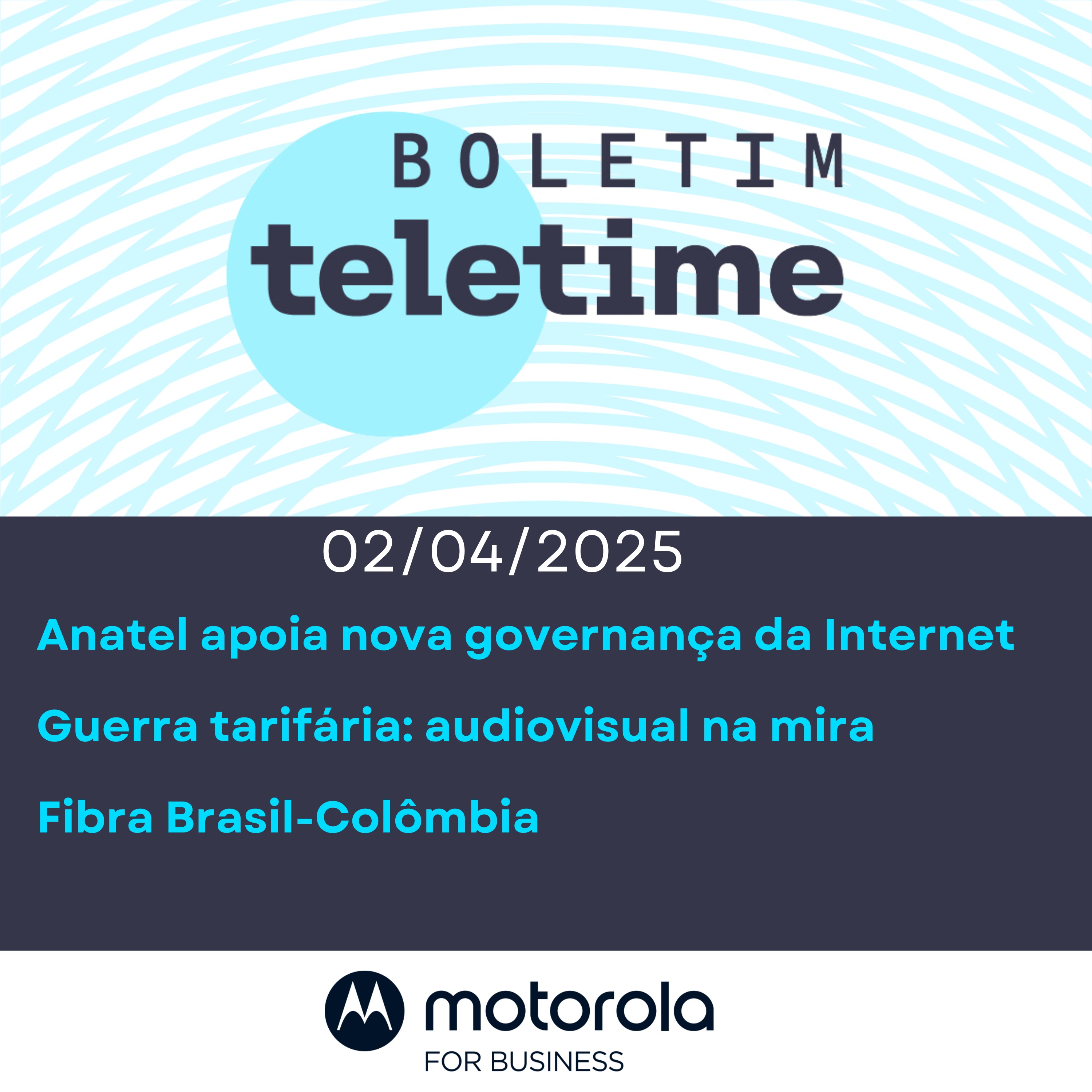 02/04/25 | Anatel apoia nova governança da Internet | Guerra tarifária: audiovisual na mira | Fibra Brasil-Colômbia episode artwork