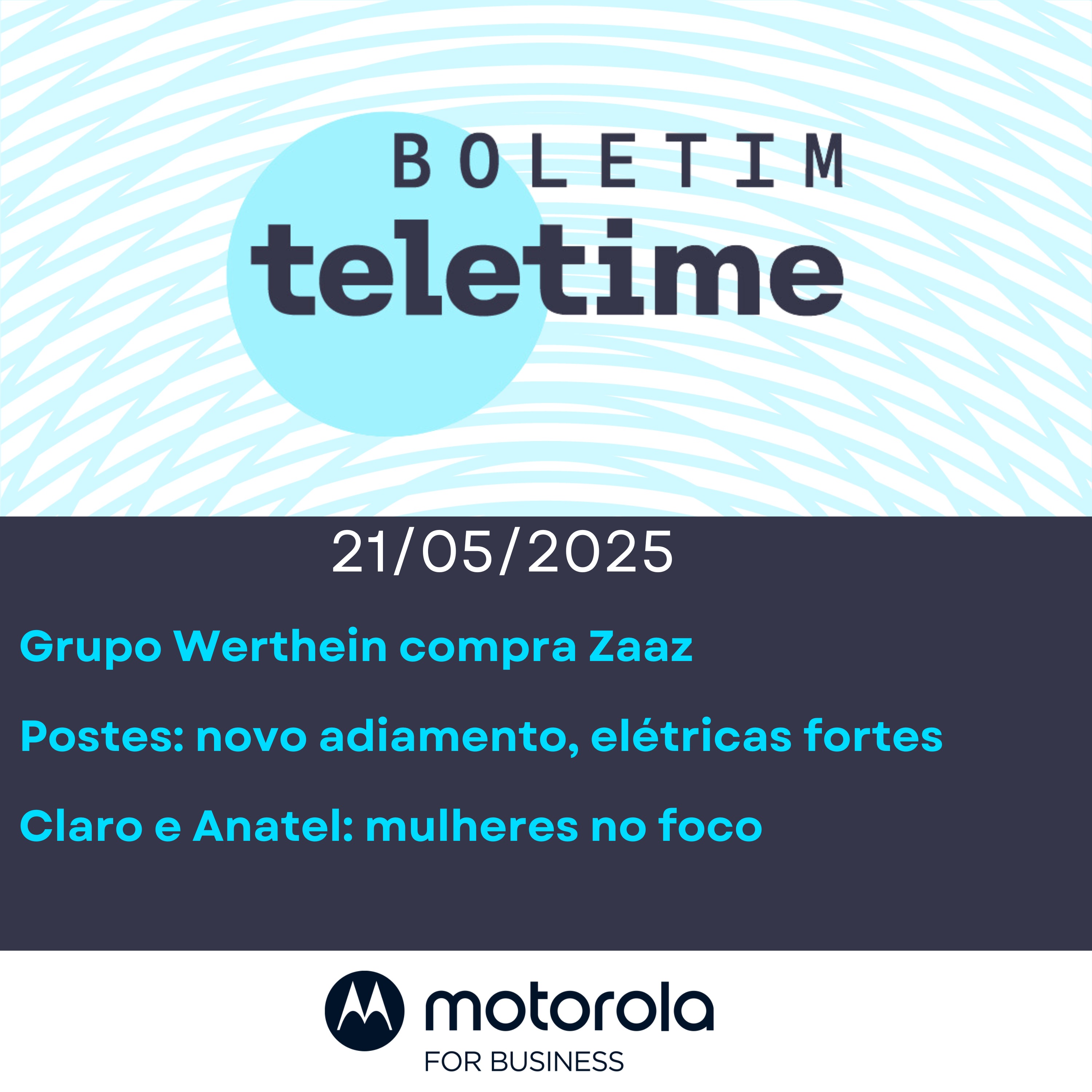 21/05/25 | Grupo Werthein compra Zaaz | Postes: adiamento e elétricas fortes | Claro e Anatel: mulheres no foco episode artwork