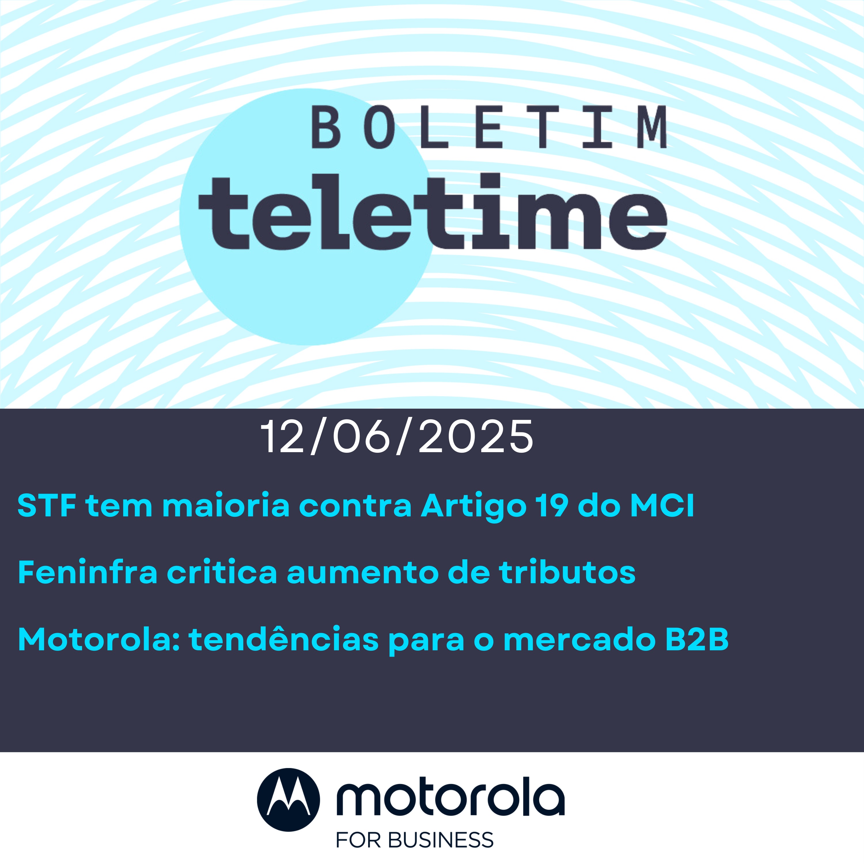 12/06/25 | STF tem maioria contra Artigo 19 do MCI | Feninfra critica aumento de tributos | Motorola: tendências para o mercado B2B episode artwork