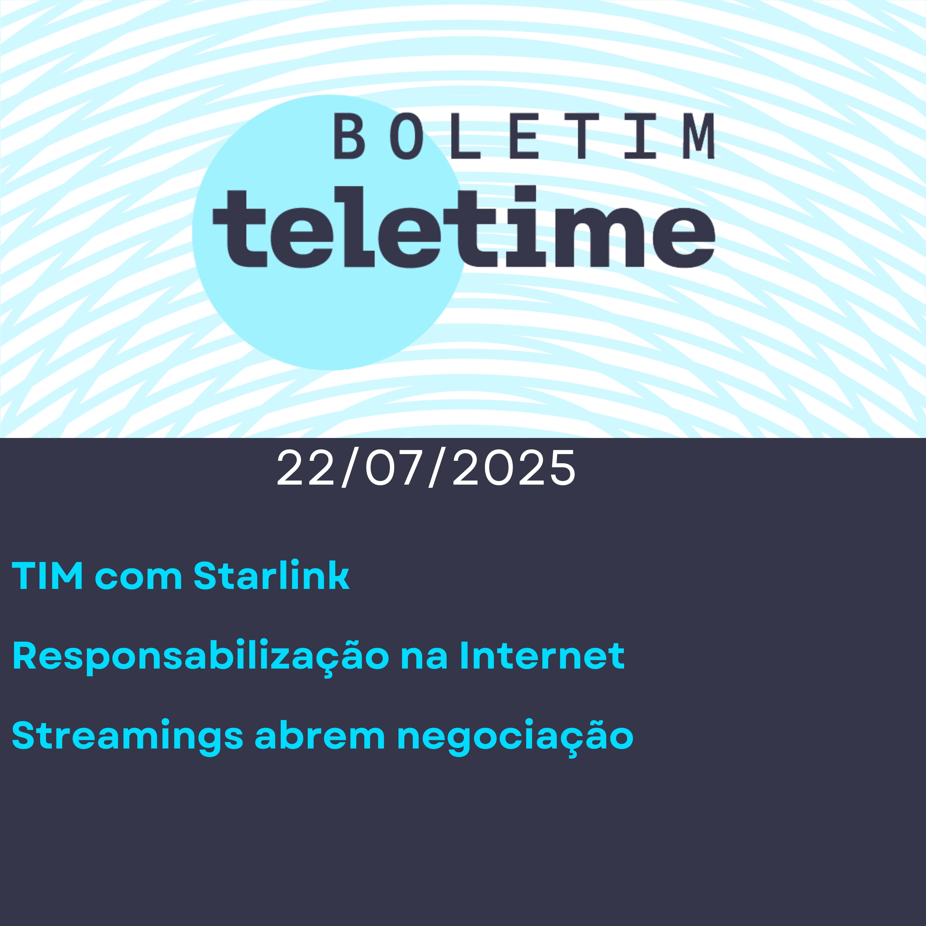 22/07/25 | TIM com Starlink | Responsabilização na Internet | Streamings abrem negociação episode artwork
