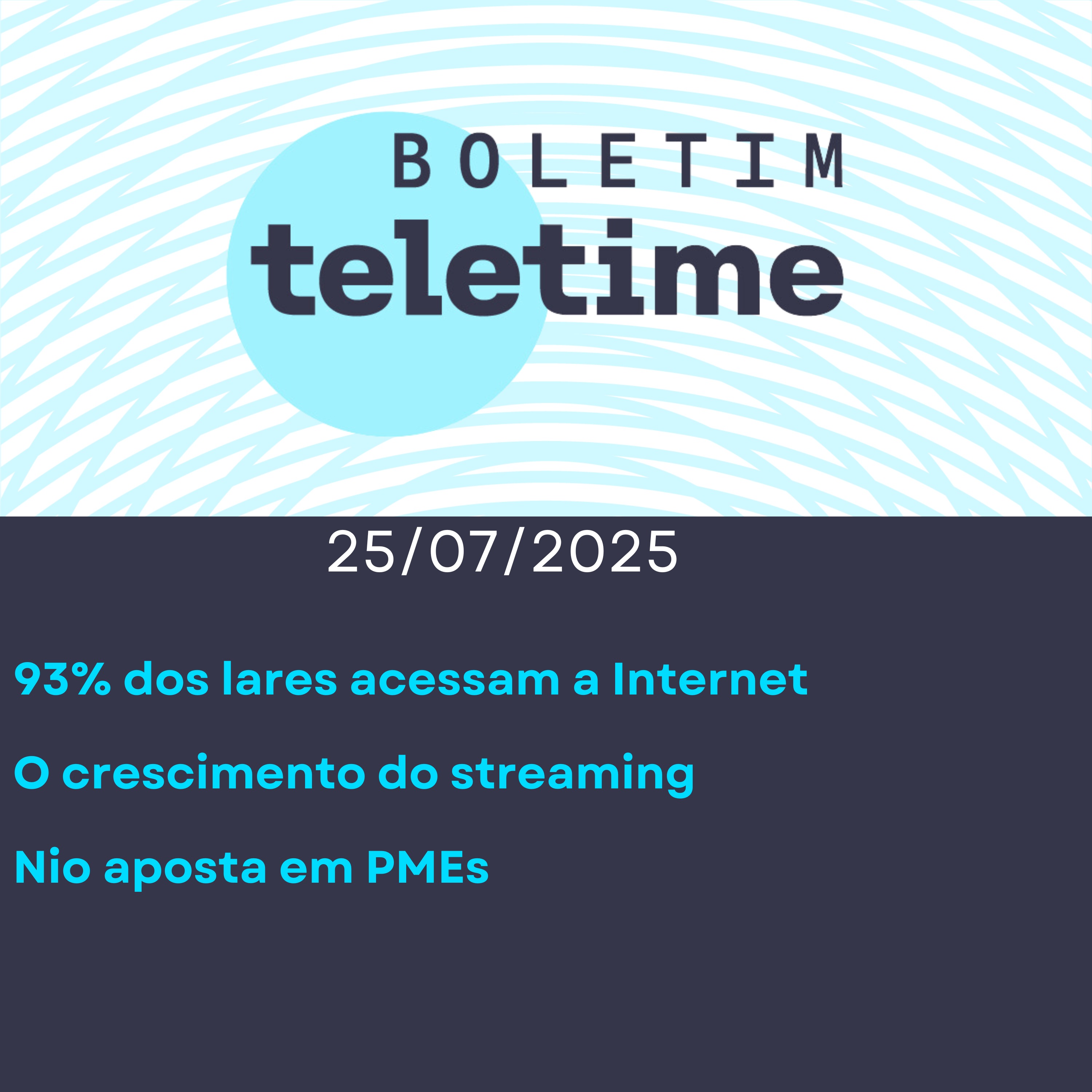 25/07/25 | 93% dos lares acessam a Internet | O crescimento do streaming | Nio aposta em PMEs episode artwork
