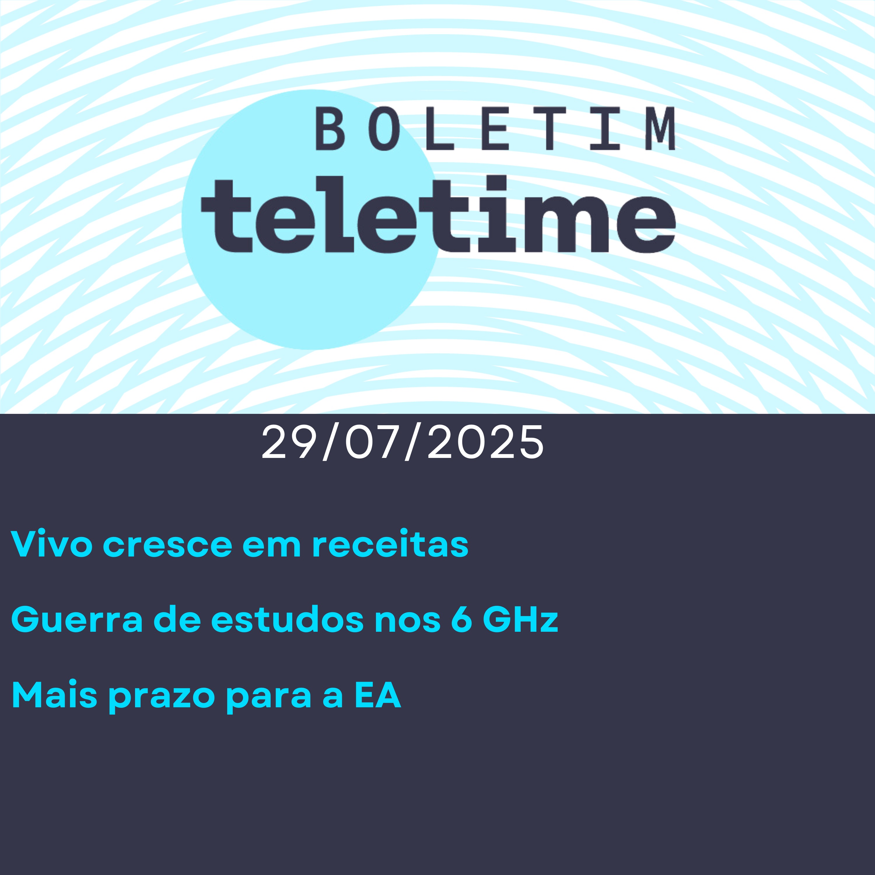 29/07/25 | Vivo cresce em receitas | Guerra de estudos nos 6 GHz | Mais prazo para a EA episode artwork