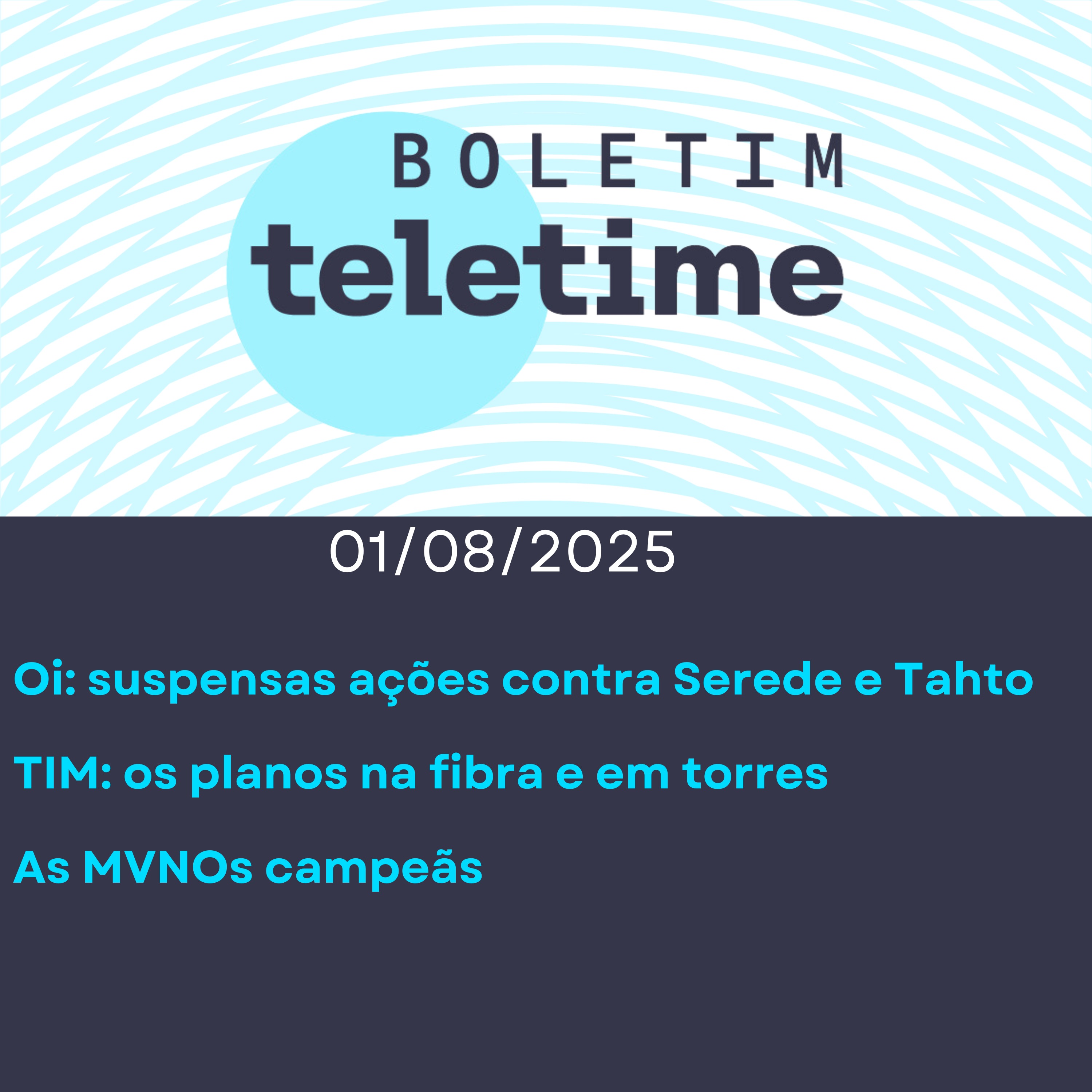 01/08/25 | Oi: suspensas ações contra Serede e Tahto | TIM: os planos na fibra e em torres | As MVNOs campeãs episode artwork