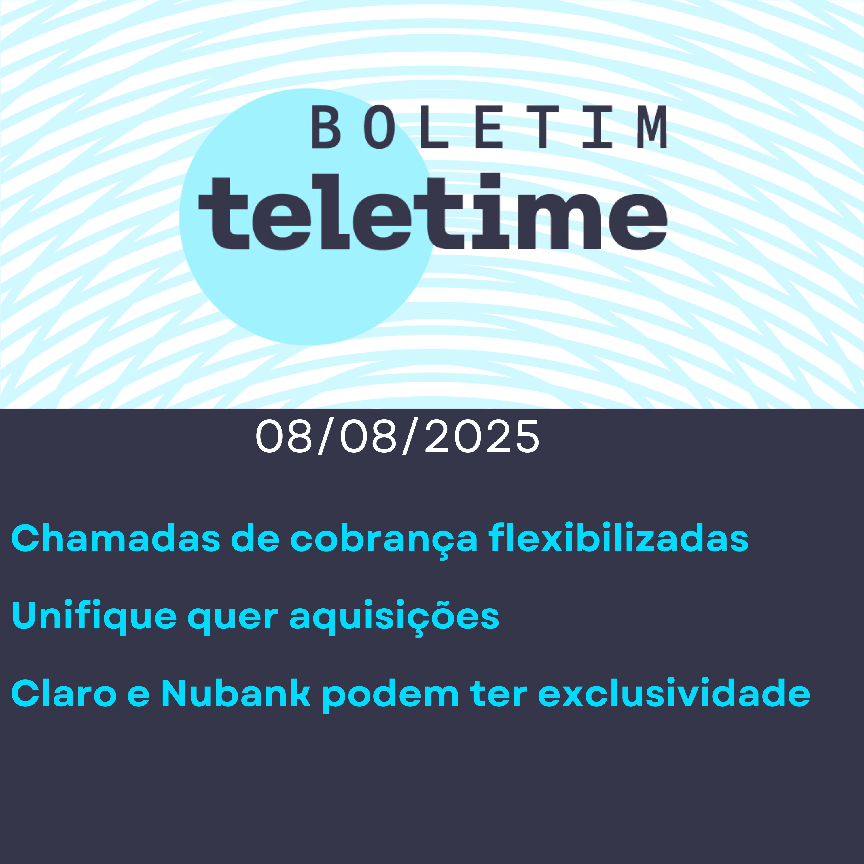 08/08/25 | Chamadas de cobrança flexibilizadas | Unifique quer aquisições | Claro e Nubank podem ter exclusividade episode artwork