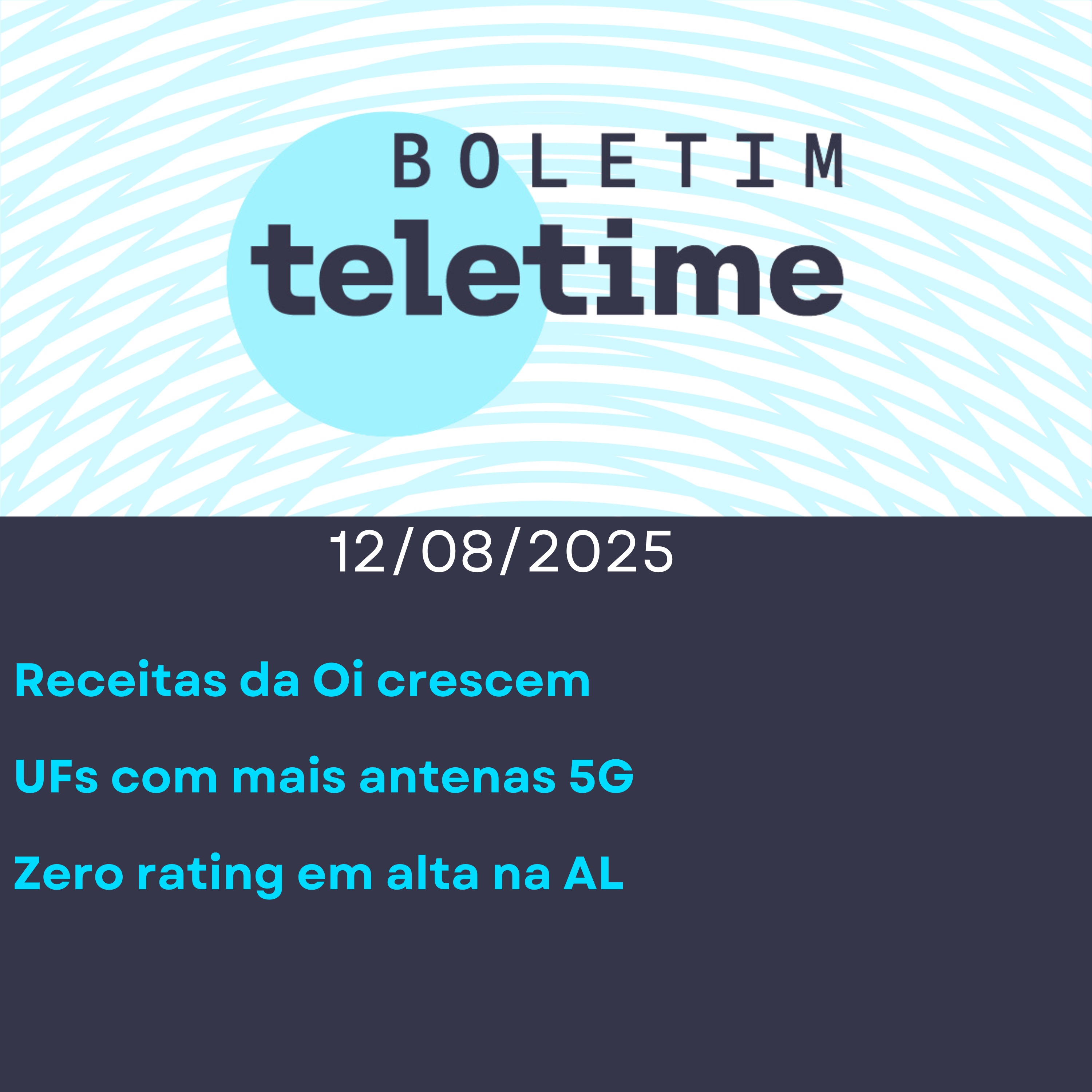 12/08/25 | Receitas da Oi crescem | UFs com mais antenas 5G | Zero rating em alta na AL episode artwork