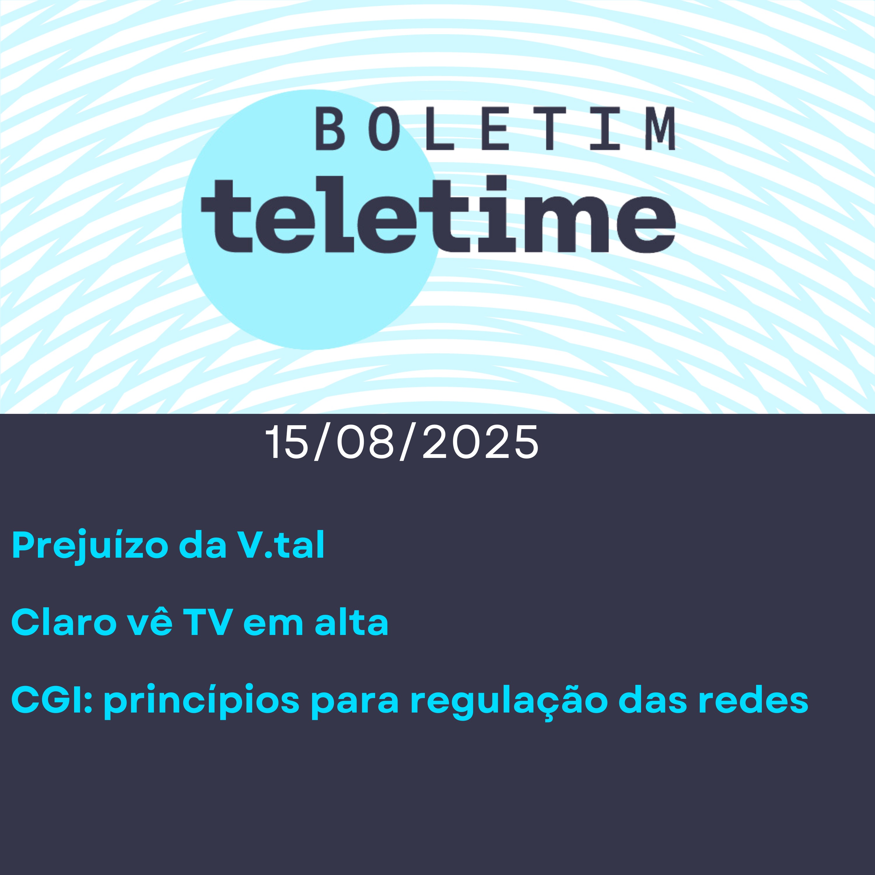 15/08/25 | Prejuízo da V.tal | Claro vê TV em alta | CGI: princípios para regulação das redes episode artwork