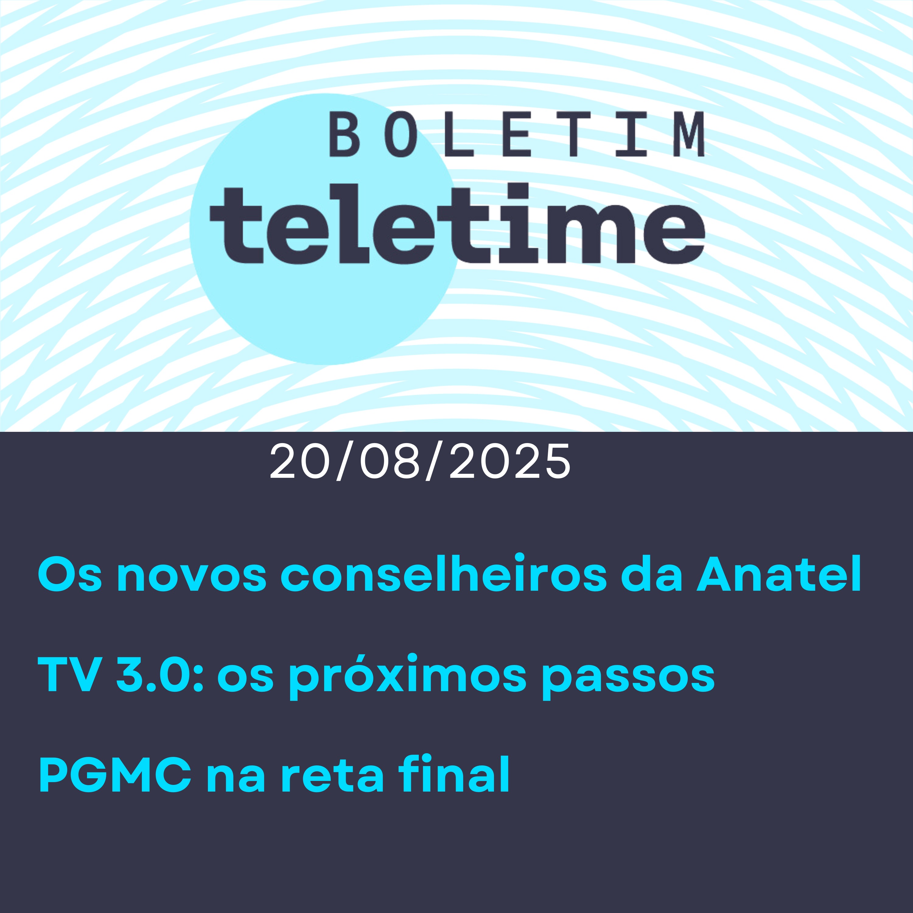 20/08/25 | Os novos conselheiros da Anatel | TV 3.0: os próximos passos | PGMC na reta final episode artwork