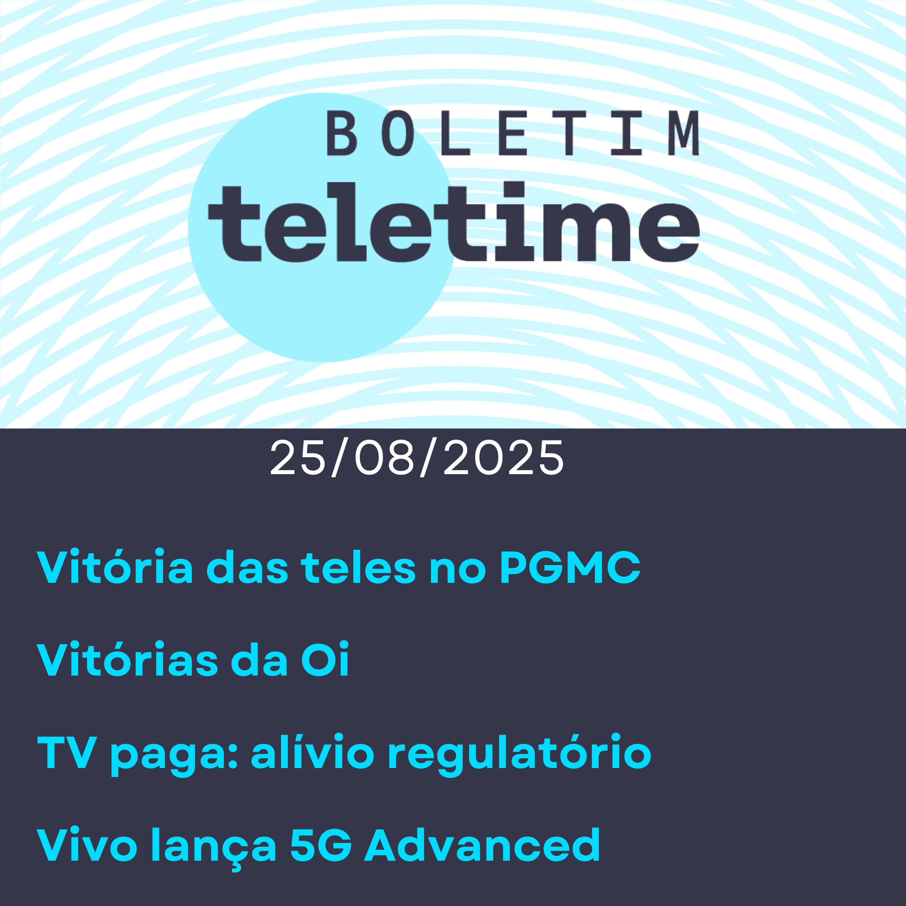 25/08/25 | Vitória das teles no PGMC  | Vitórias da Oi | TV paga: alívio regulatório | Vivo lança 5G Advanced episode artwork