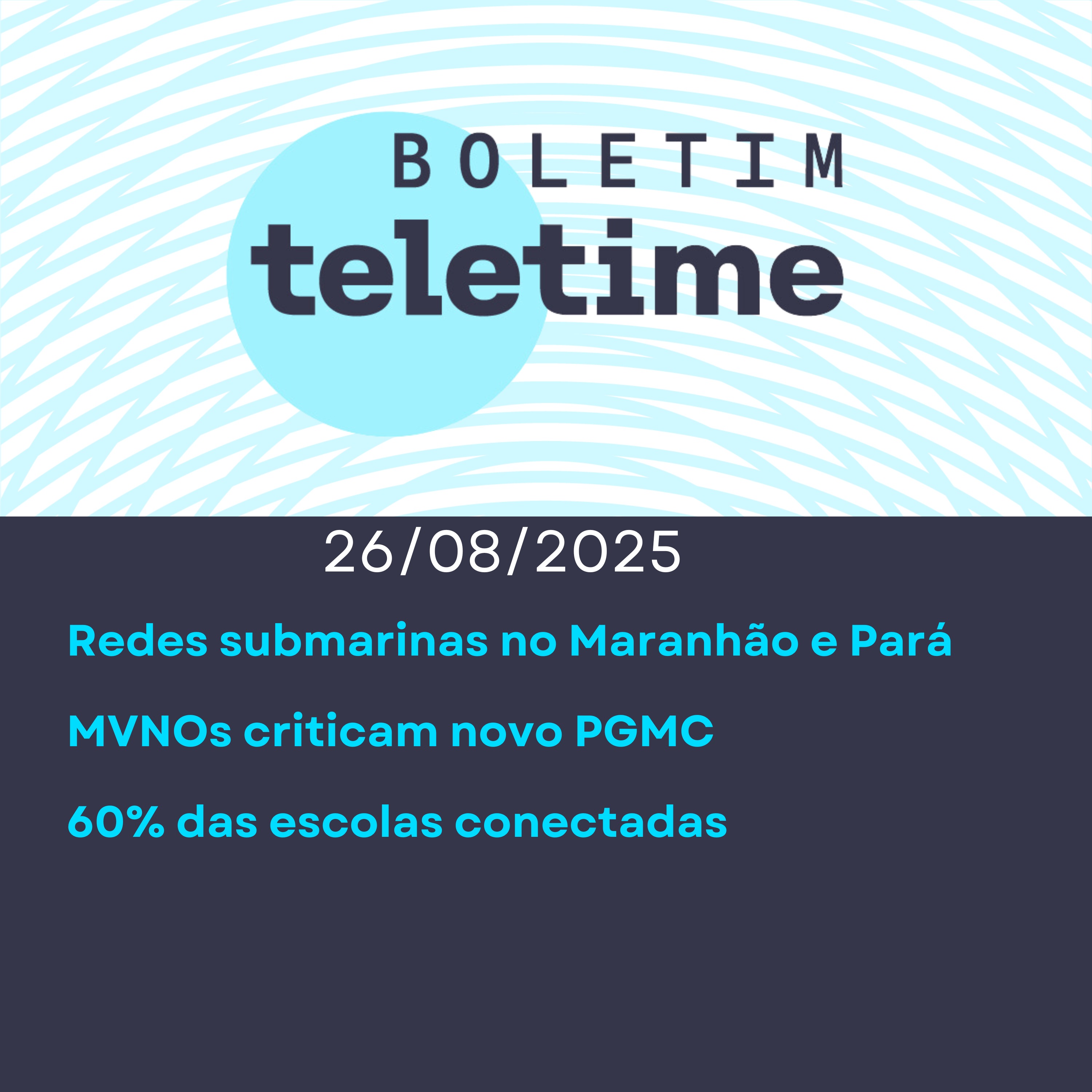 26/08/25 | Redes submarinas no Maranhão e Pará  | MVNOs criticam novo PGMC | 60% das escolas conectadas episode artwork